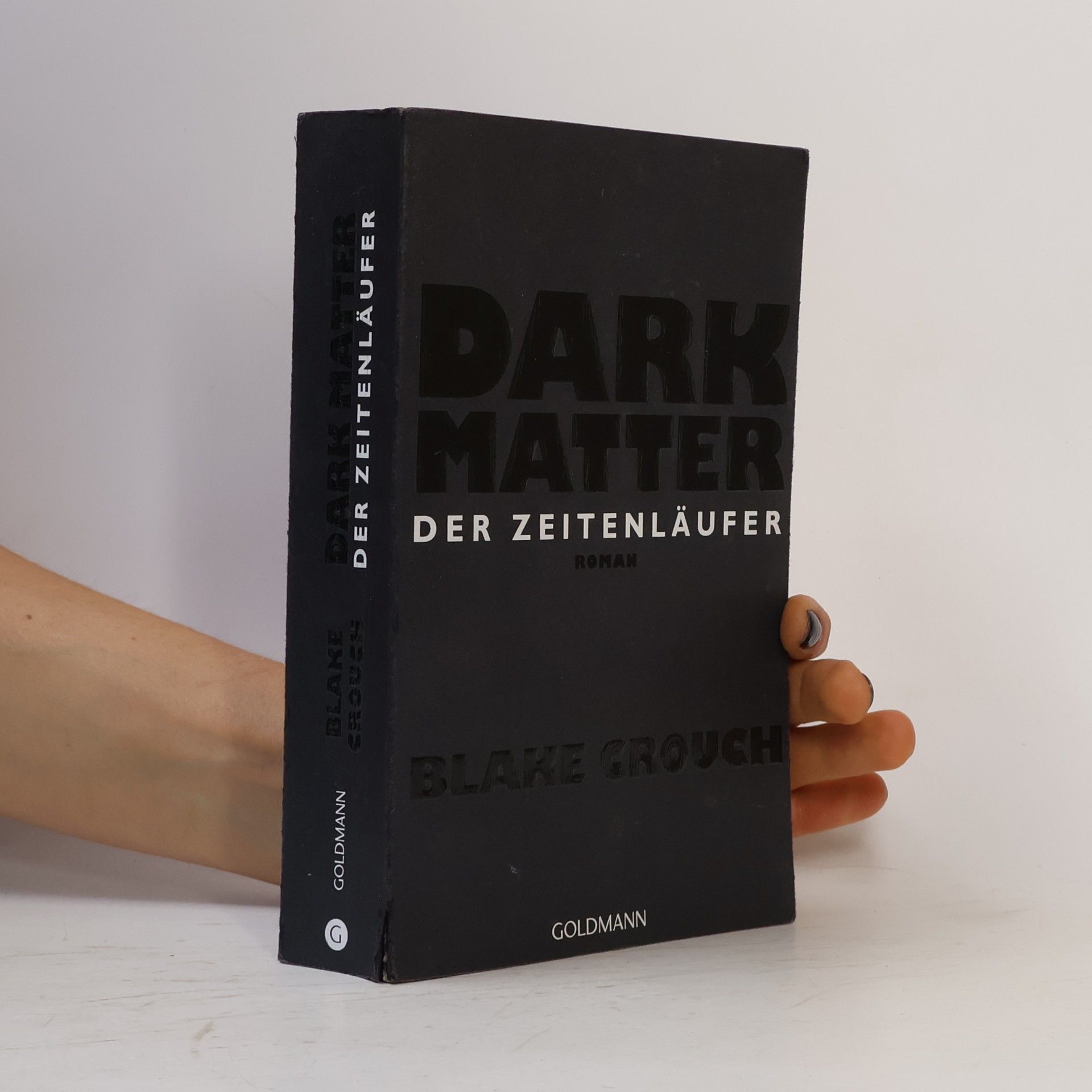 Blake Crouch Dark matter. Der Zeitenläufer