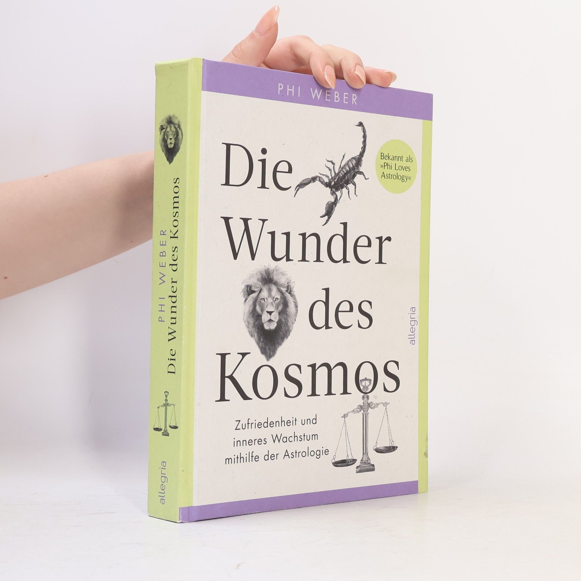 Phi Morawietz Die Wunder des Kosmos. Zufriedenheit und inneres Wachstum mithilfe der Astrologie | Eine Reise durch die drei Bewusstseinsebenen der Tierkreiszeichen