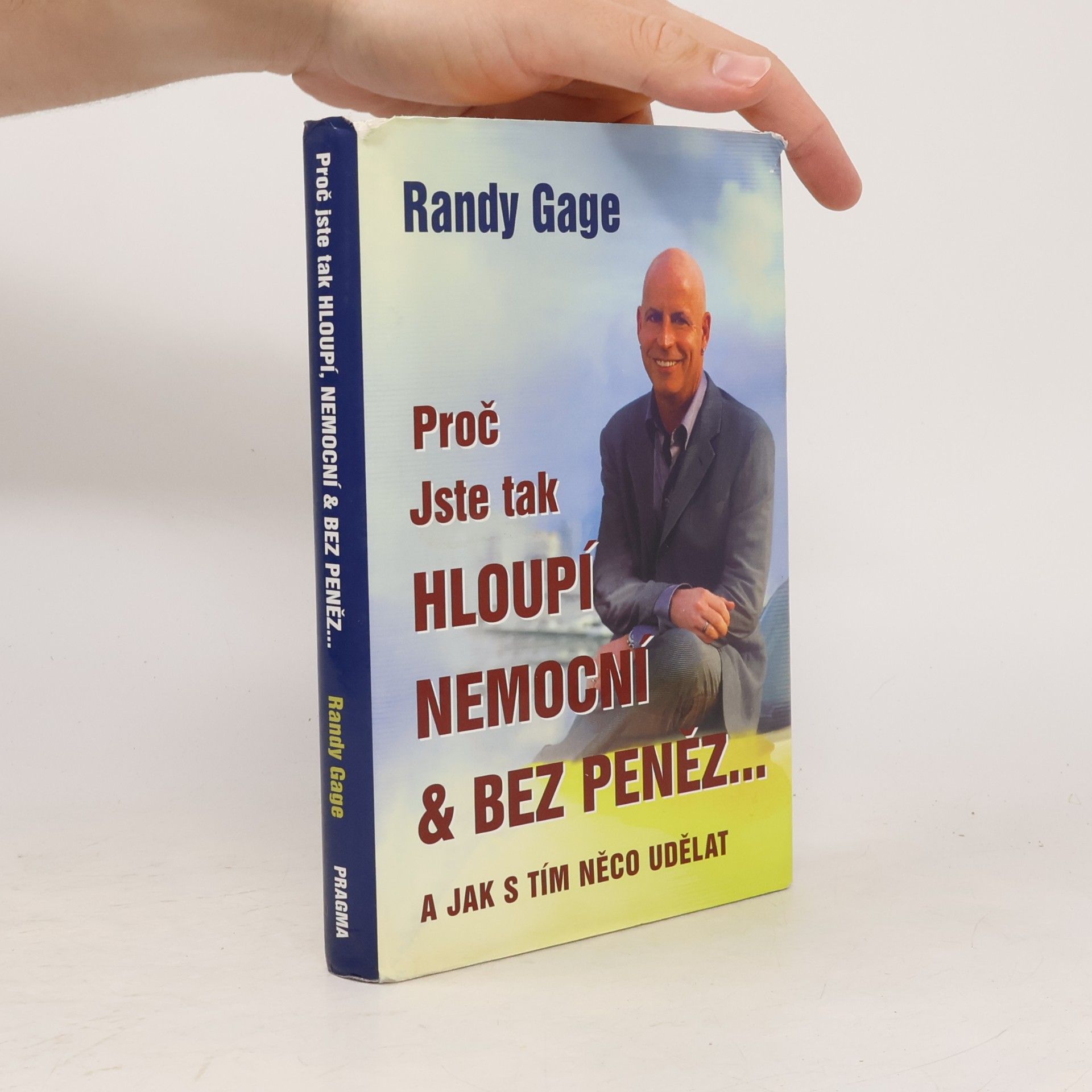 Randy Gage Proč jste tak hloupí, nemocní & bez peněz - a jak s tím něco udělat
