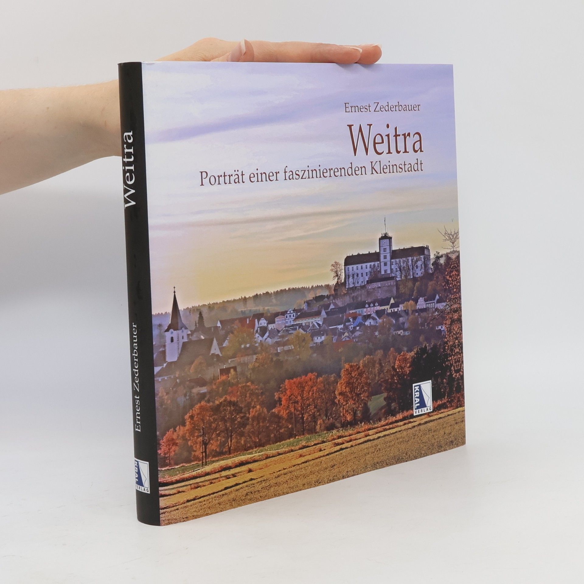 Ernest Zederbauer Weitra. Porträt einer faszinierenden Kleinstadt
