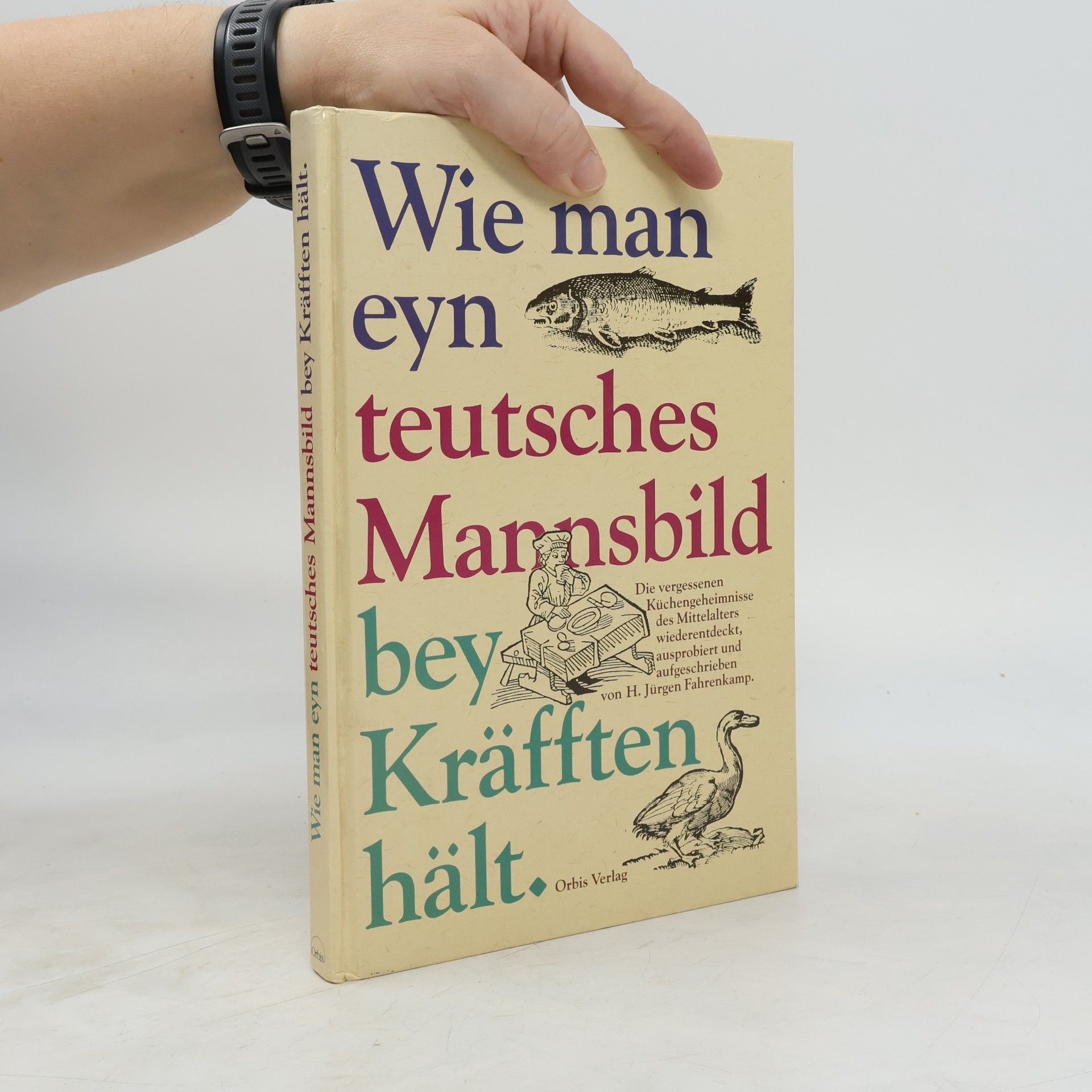 Hans J. Fahrenkamp Wie man eyn teutsches Mannsbild bey Kräfften hält