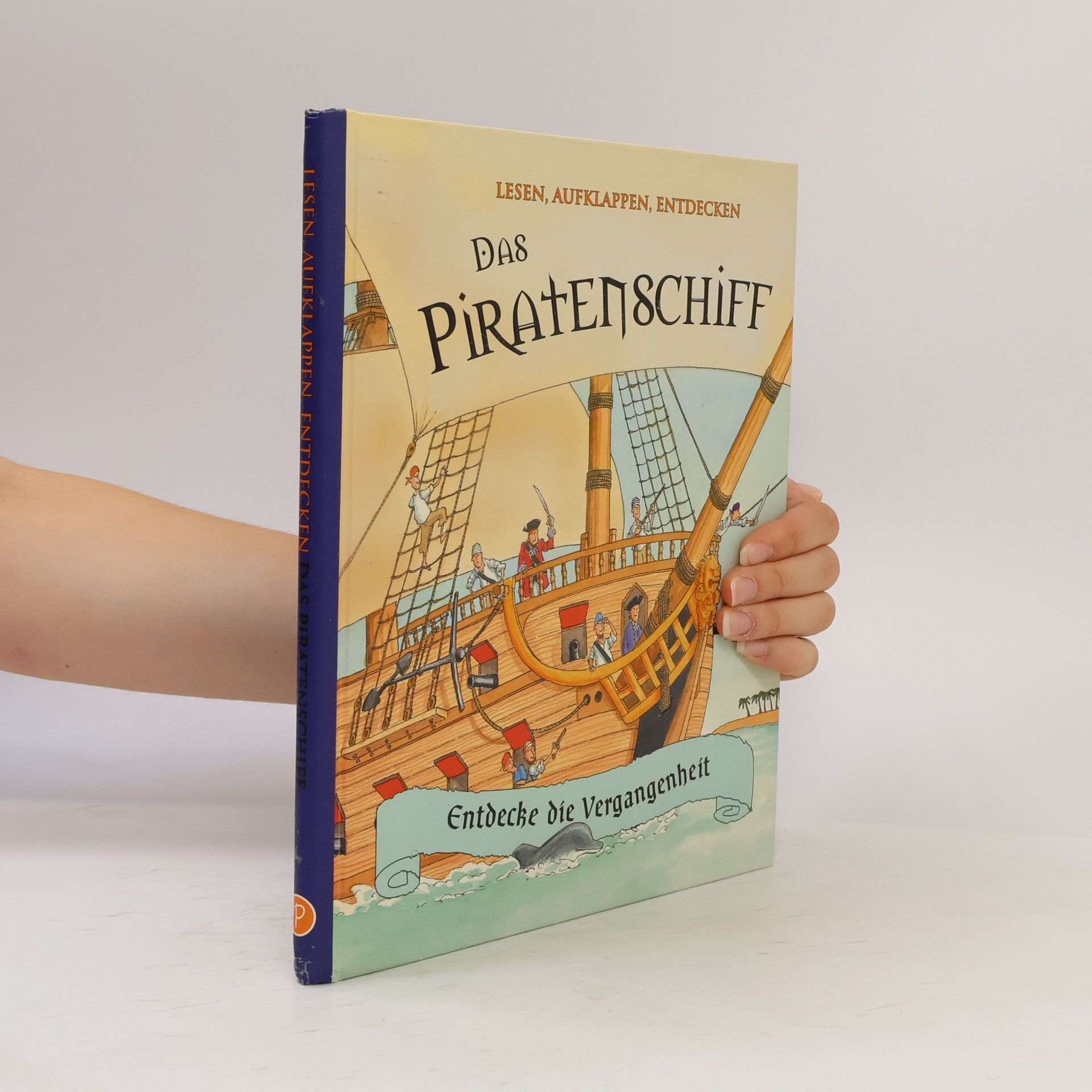 Pam Beasant Lesen, aufklappen, entdecken. Das Piratenschiff