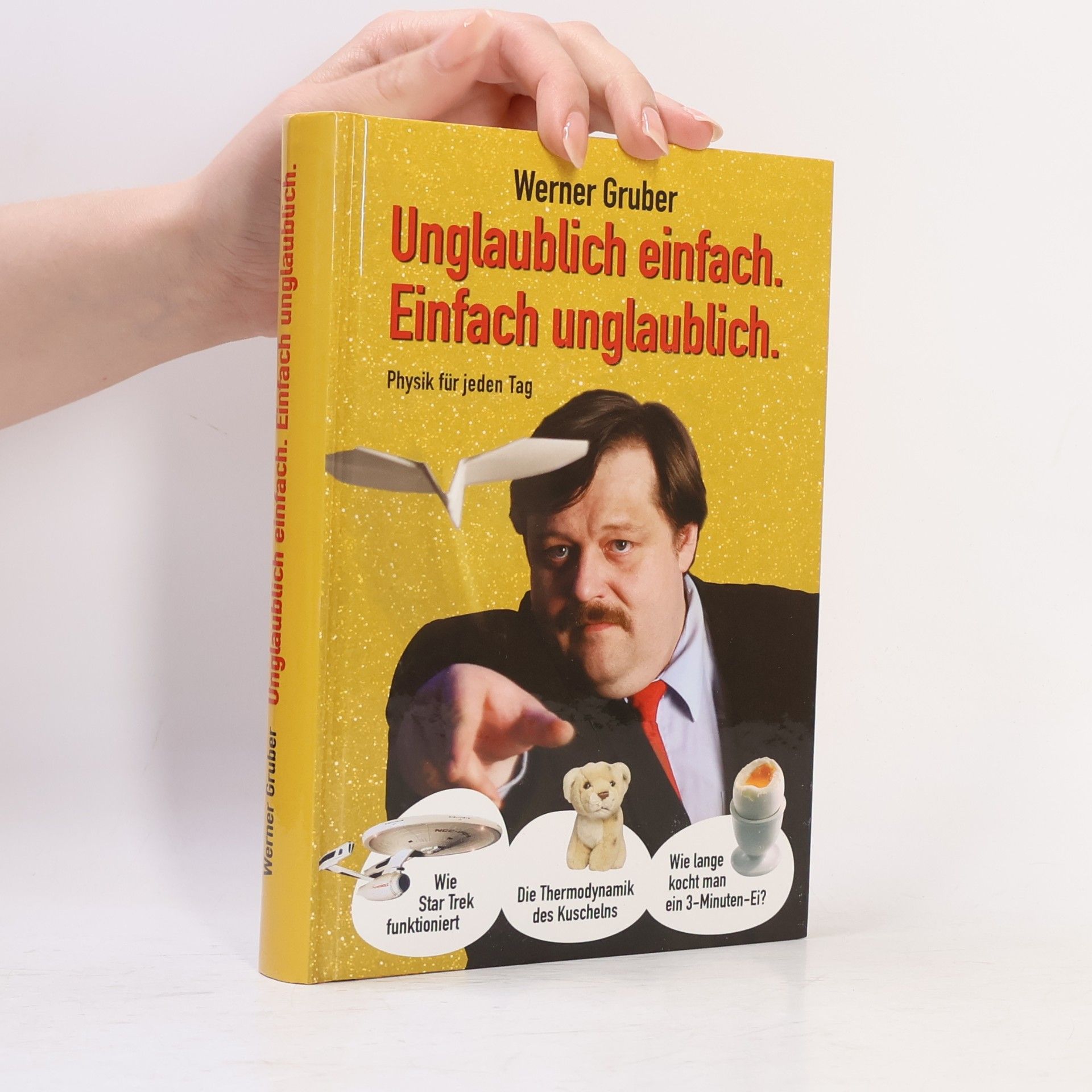 Werner Gruber Unglaublich einfach. Einfach unglaublich.