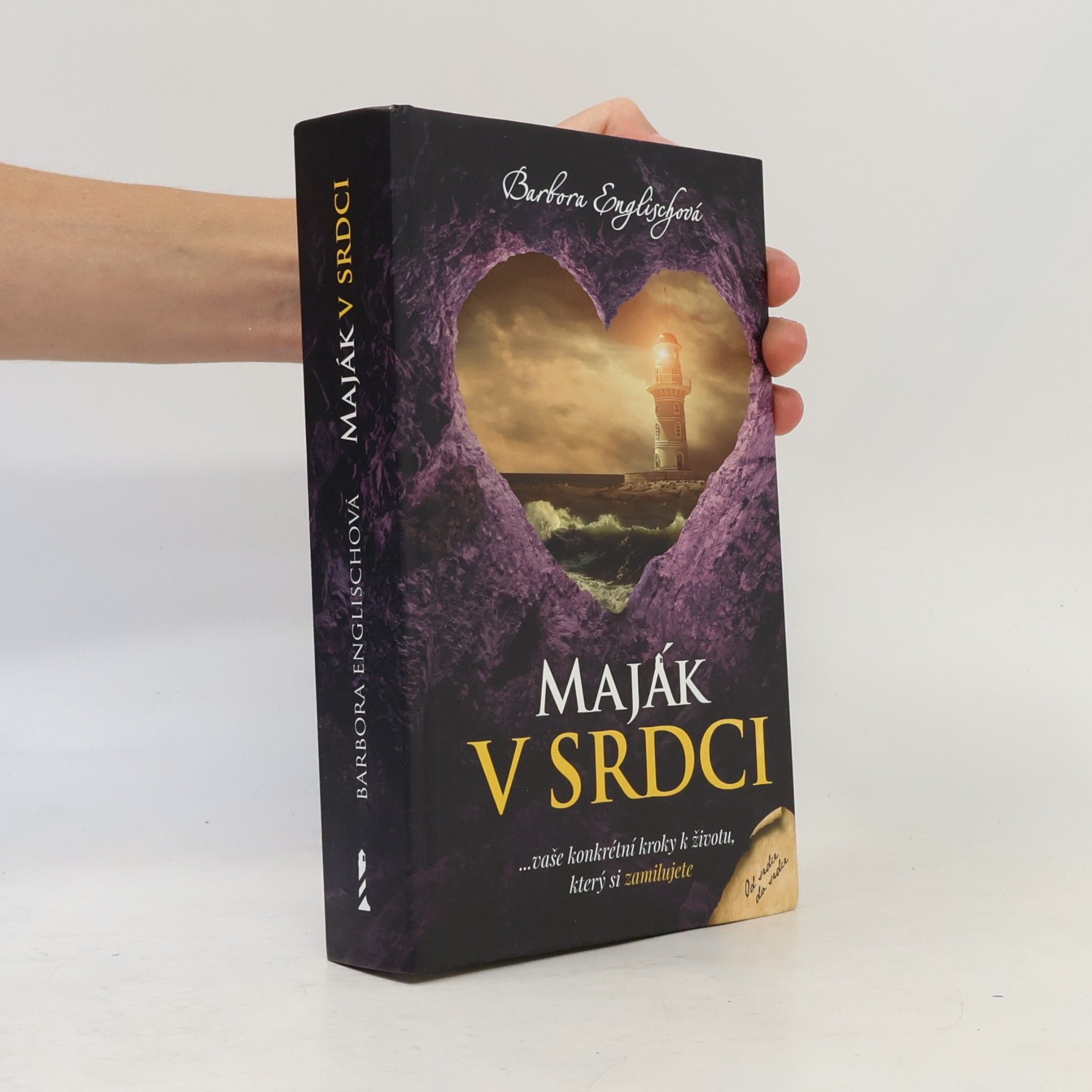 Maják v srdci : ...vaše konkrétní kroky k životu, který si zamilujete