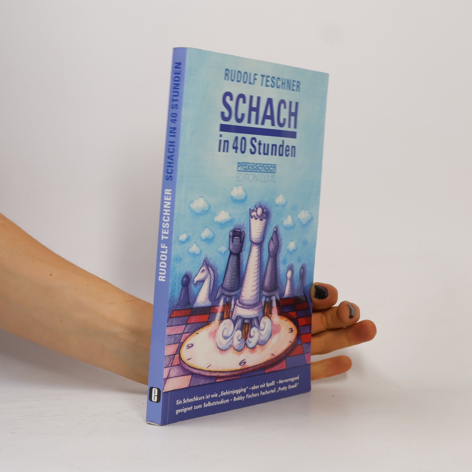 Schach in 40 Stunden: Vollkommen aktualisierte Ausgabe für Anfänger und Aufsteiger (Praxis Schach)