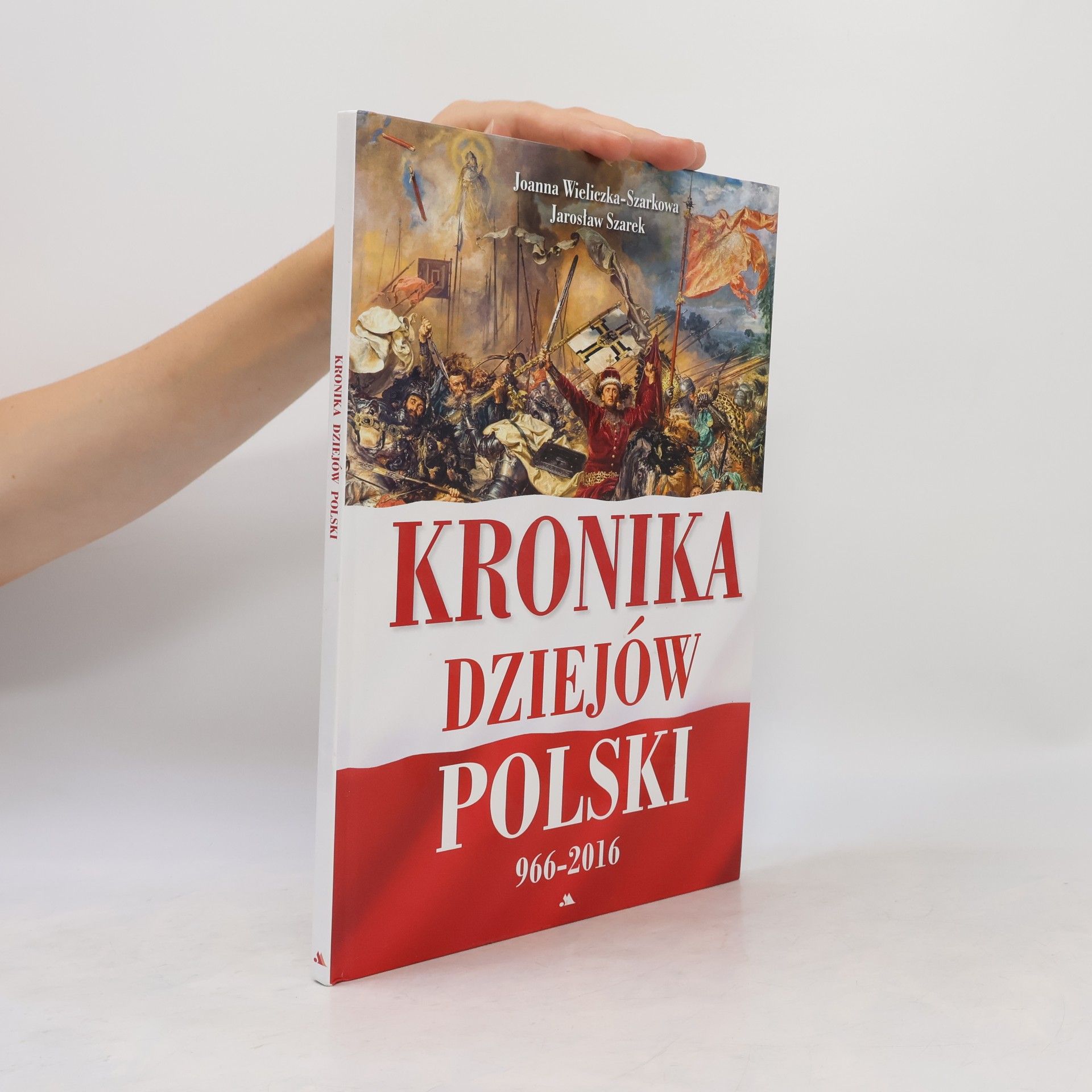 Wieliczka-Szarkowa Joanna Kronika dziejów Polski 966-2016