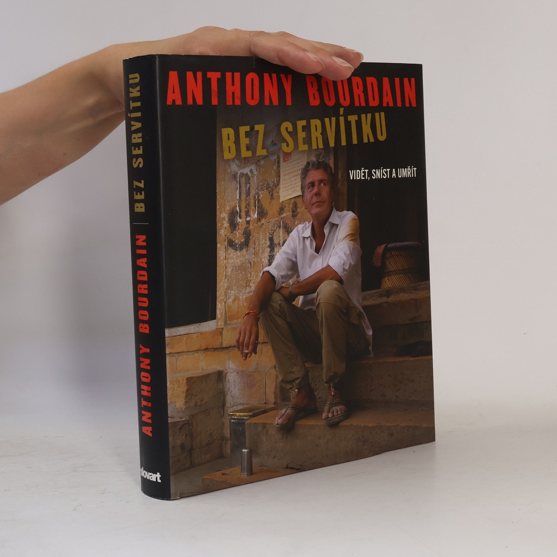 Anthony Bourdain Bez servítku: Vidět, sníst a umřít