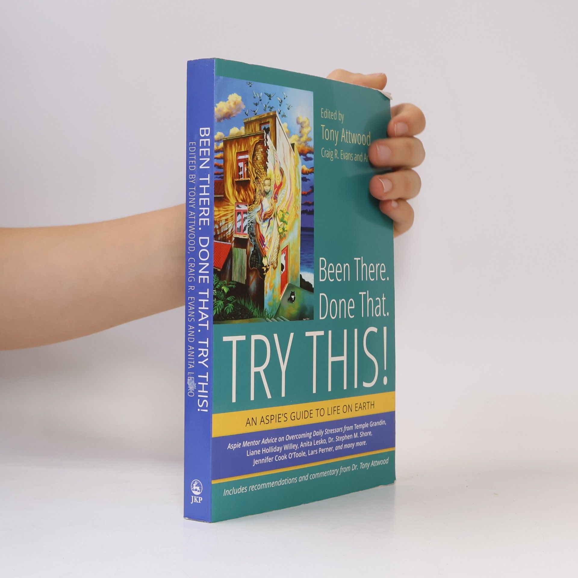 Jessica Kingsley Publishers Been There. Done That. Try This!