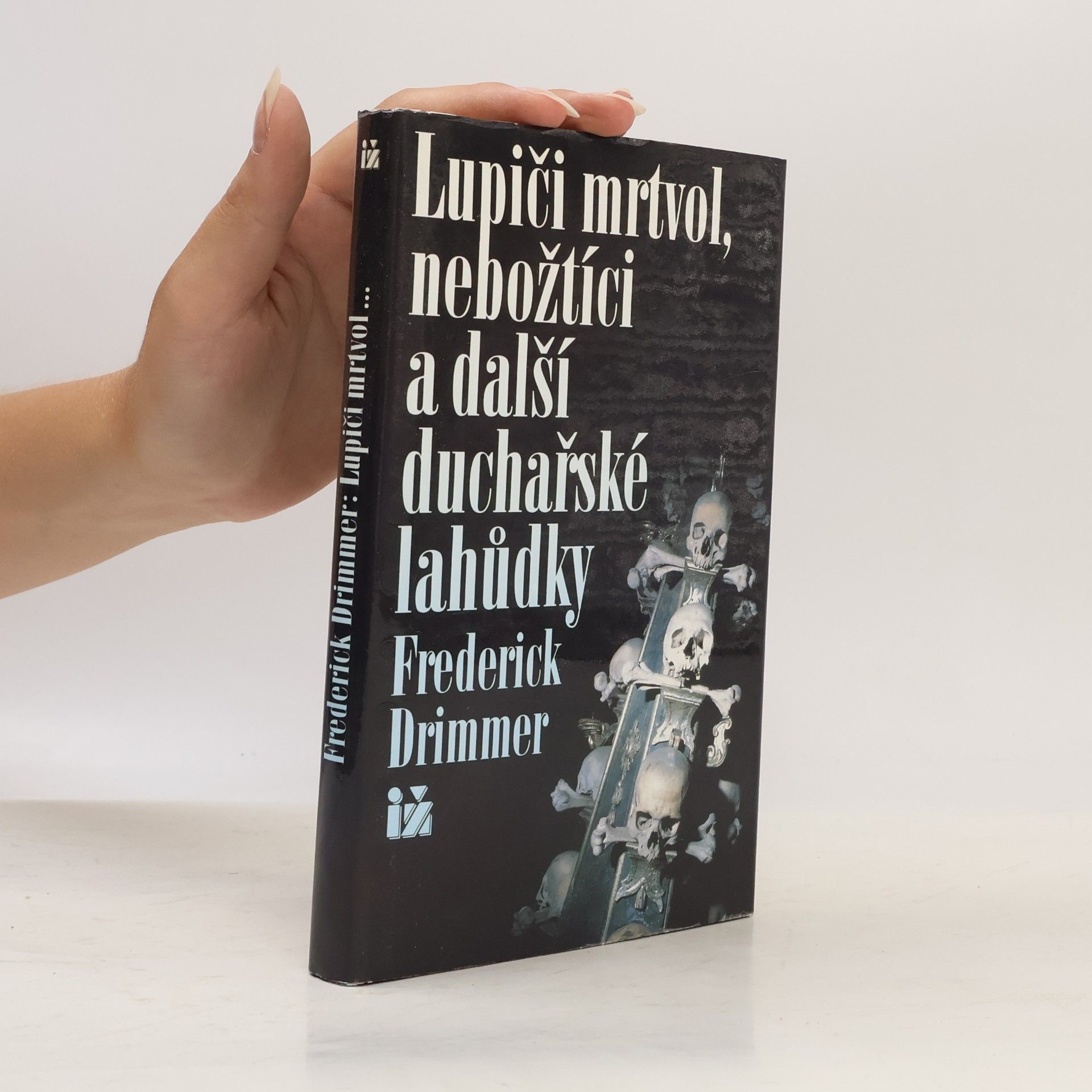 Frederick Drimmer Lupiči mrtvol, nebožtíci a další duchařské lahůdky