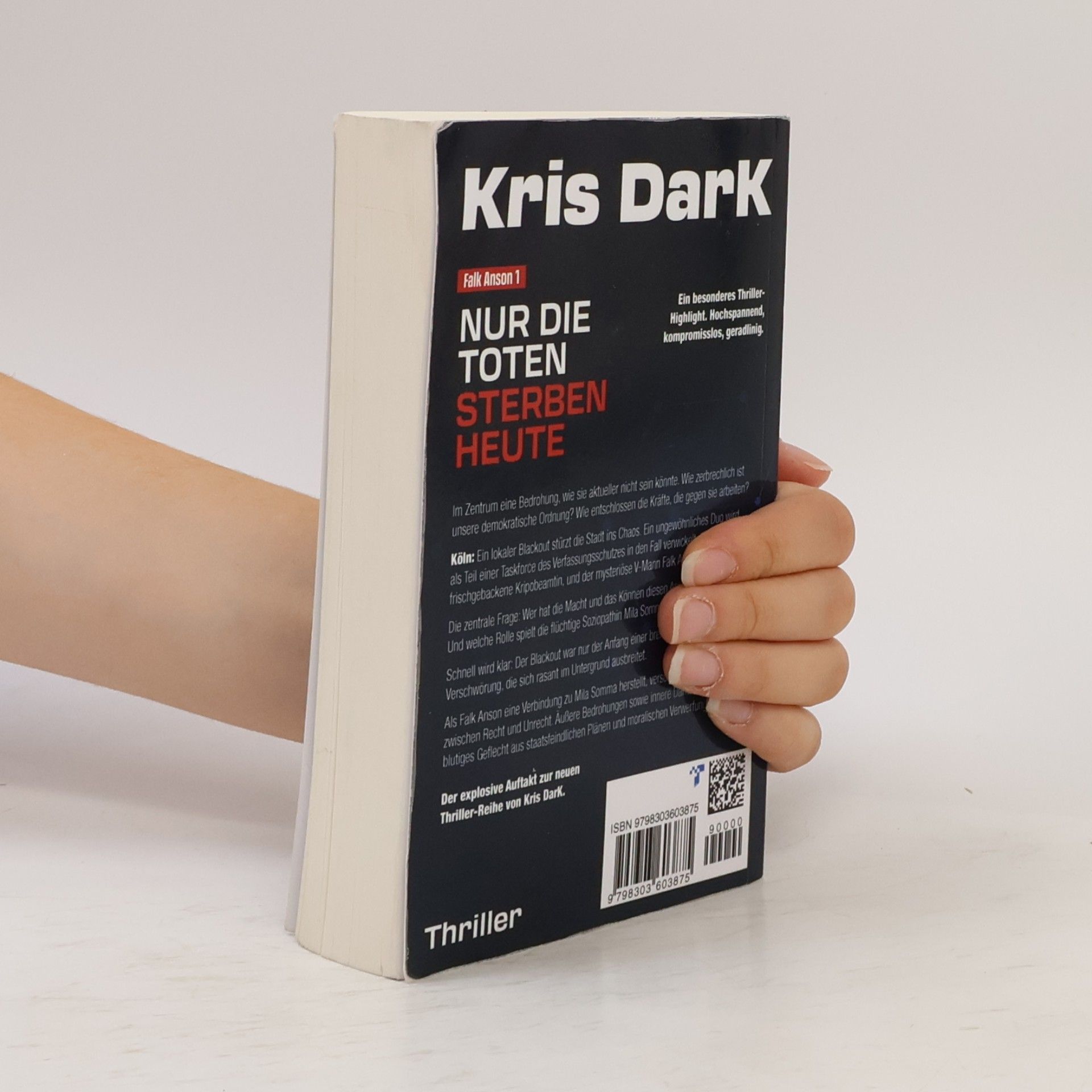 Kris DarK Falk Anson 1: Nur die Toten sterben heute: Kompromisslos, geradlinig, hochspannend. Der neue Ausnahme-Thriller.