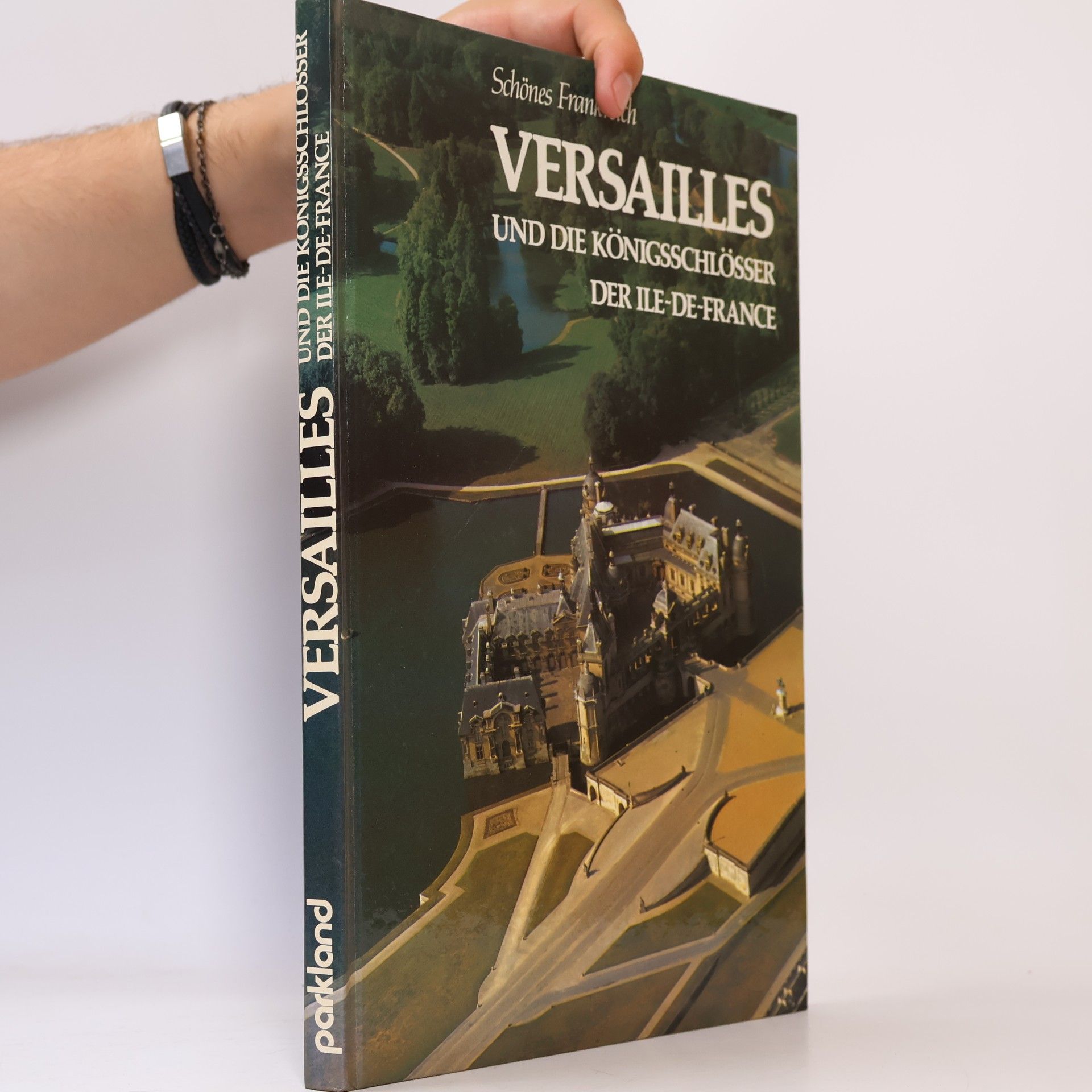 Janine Soisson Versailles und die Königsschlösser der Ile-de-France