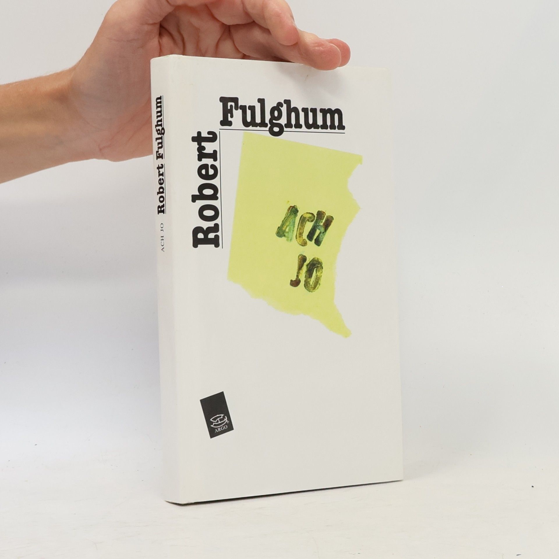Robert Fulghum Ach jo. Některé postřehy z obou stran ledničky.