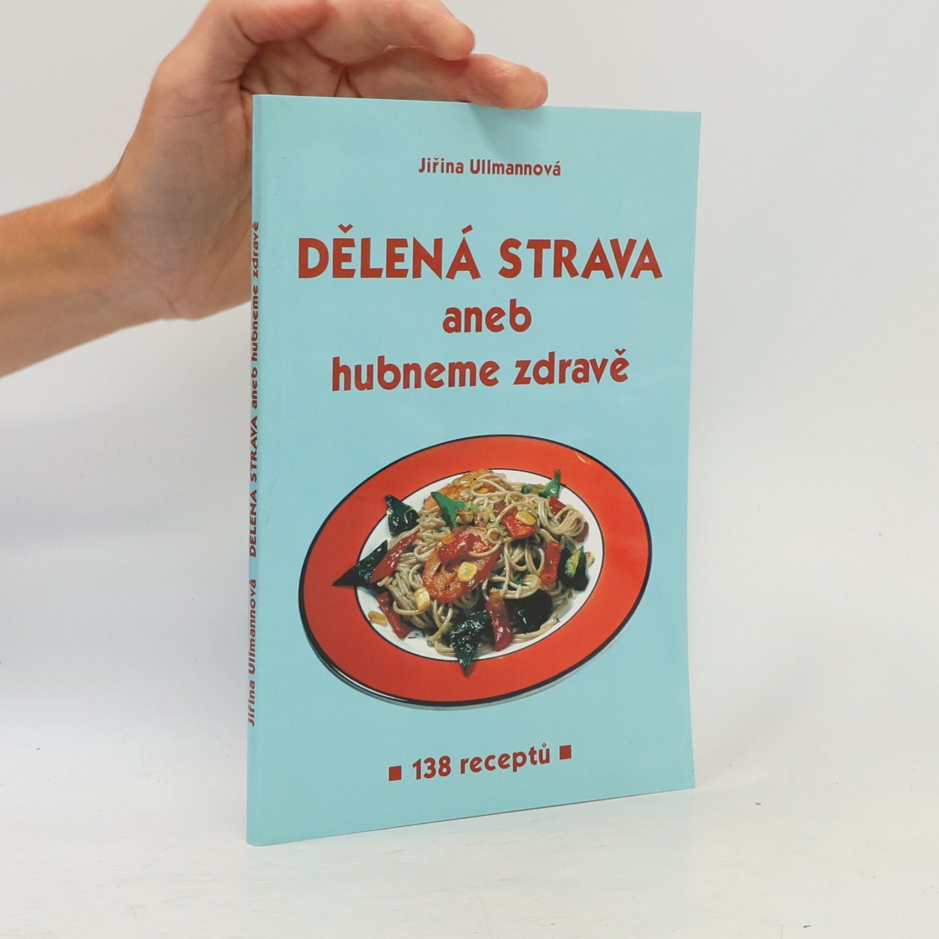 Jiřina Ullmannová Dělená strava aneb hubneme zdravě