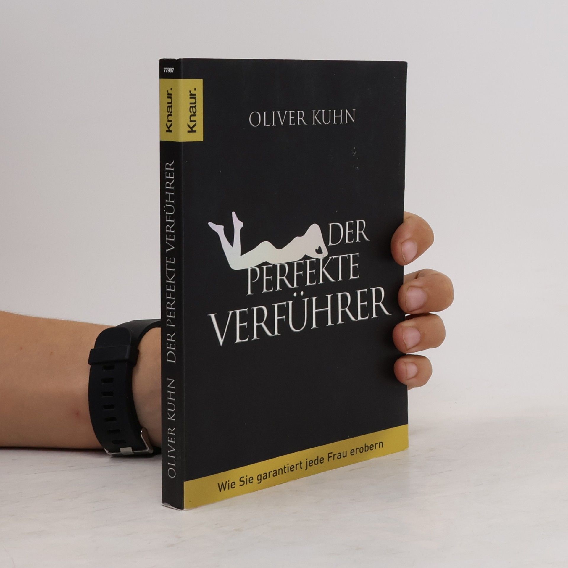 Oliver Kuhn Der perfekte Verführer : wie Sie garantiert jede Frau erobern
