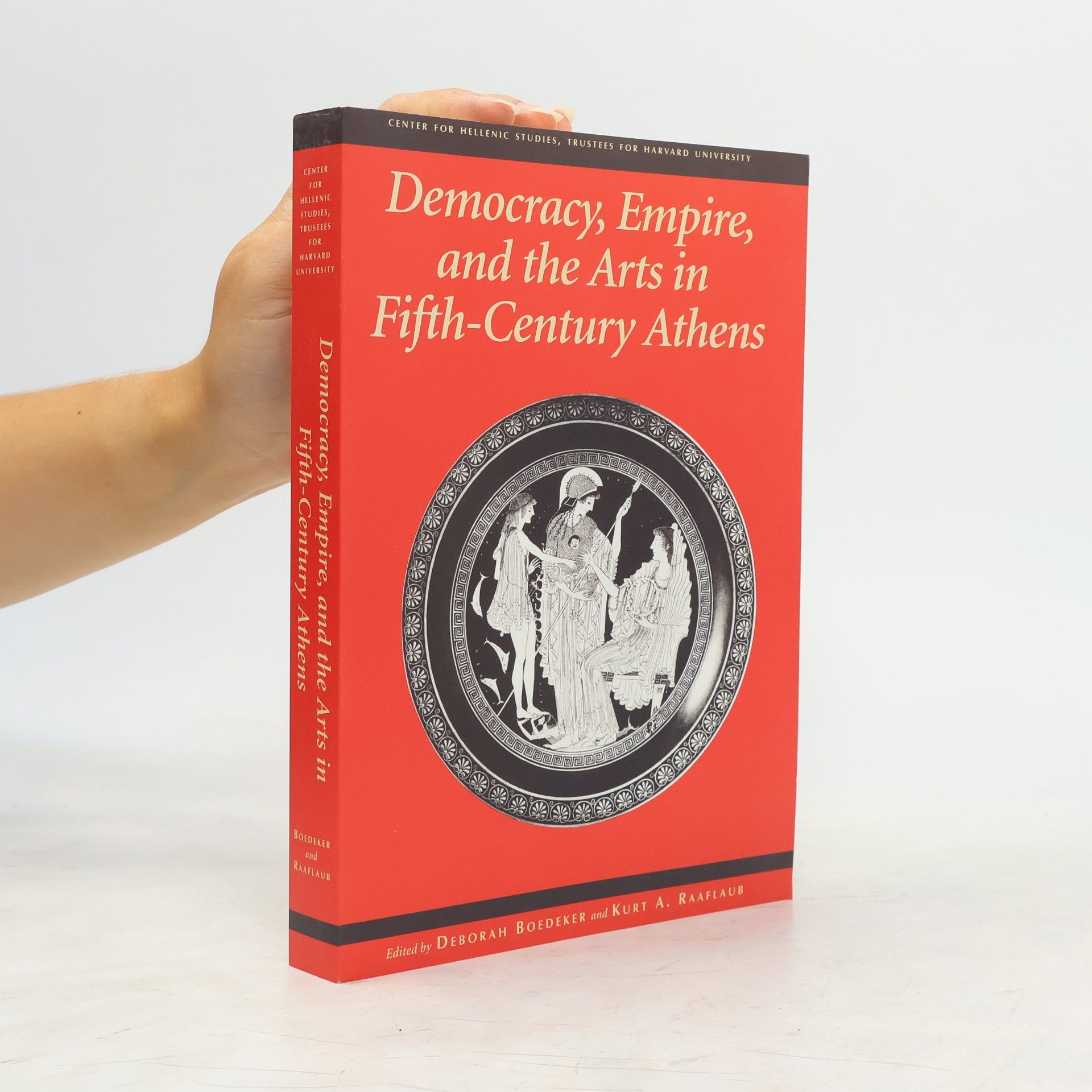 Deborah Dickmann Boedeker Center for Hellenic Studies Colloquia: Democracy, Empire, and the Arts in Fifth-Century Athens