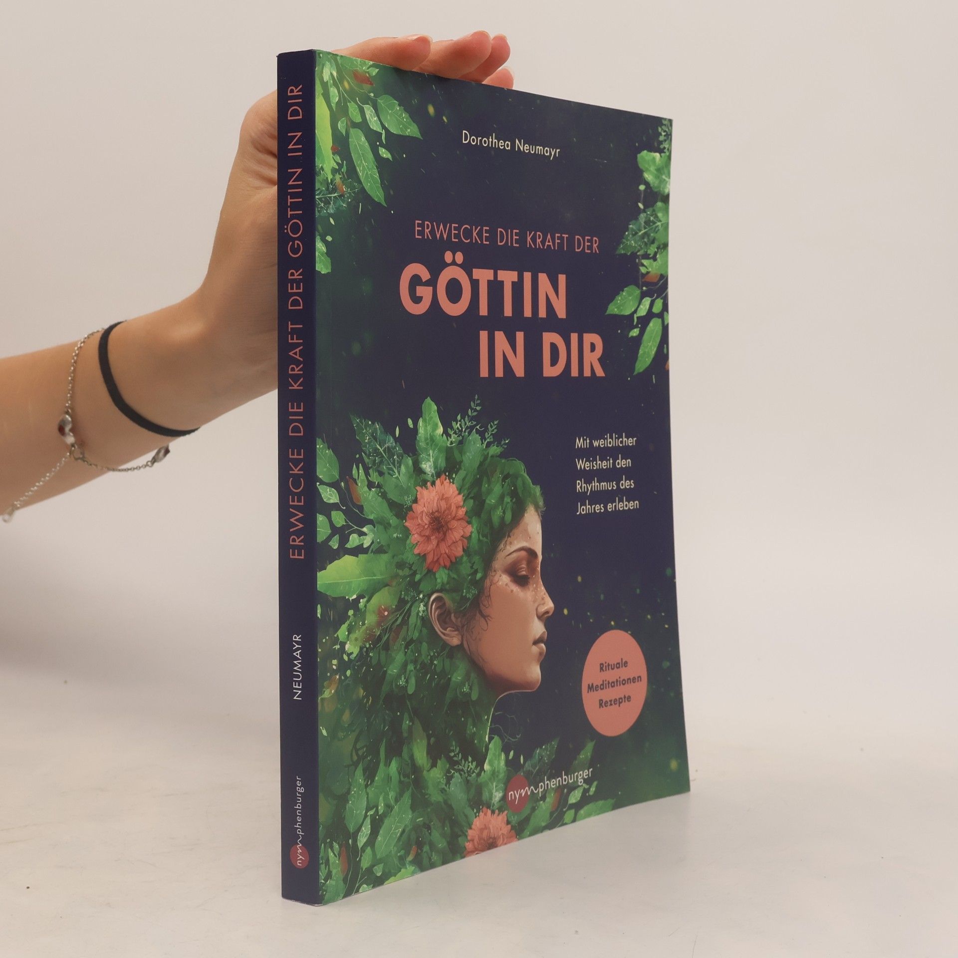Dorothea Neumayr Erwecke die Kraft der Göttin in Dir