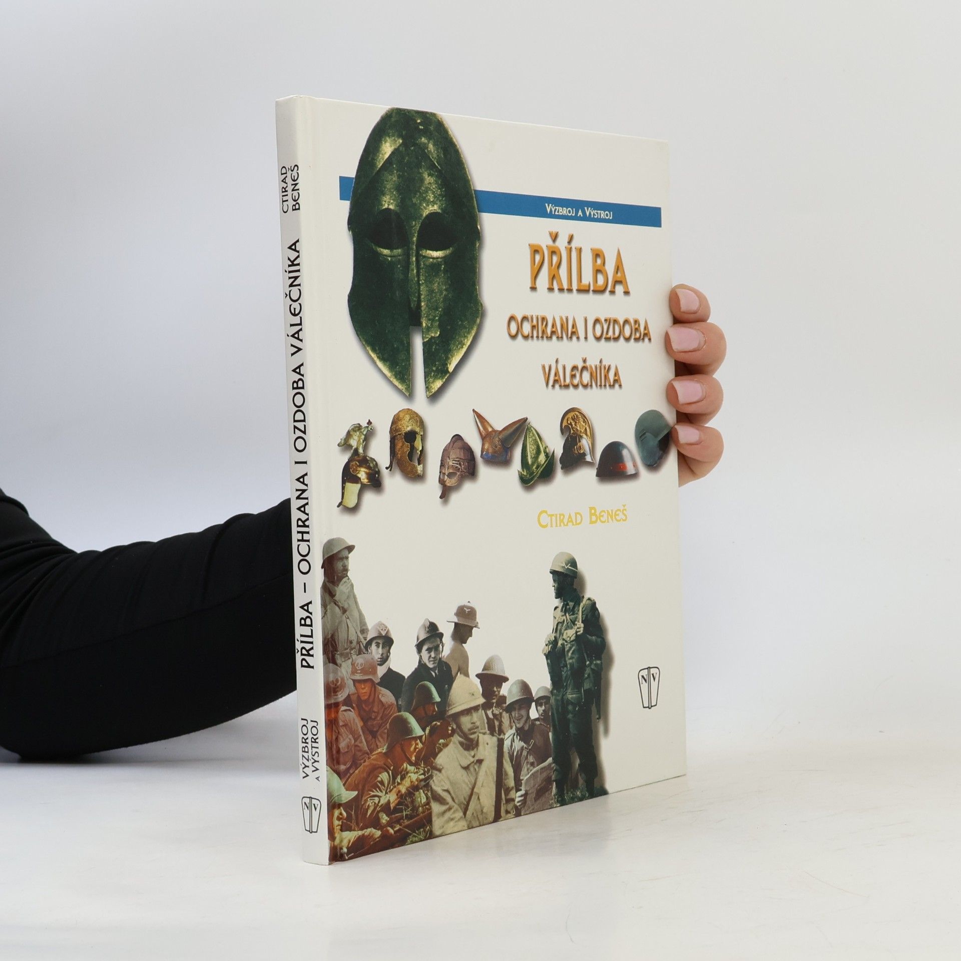 Ctirad Beneš Přílba. Ochrana i ozdoba válečníka