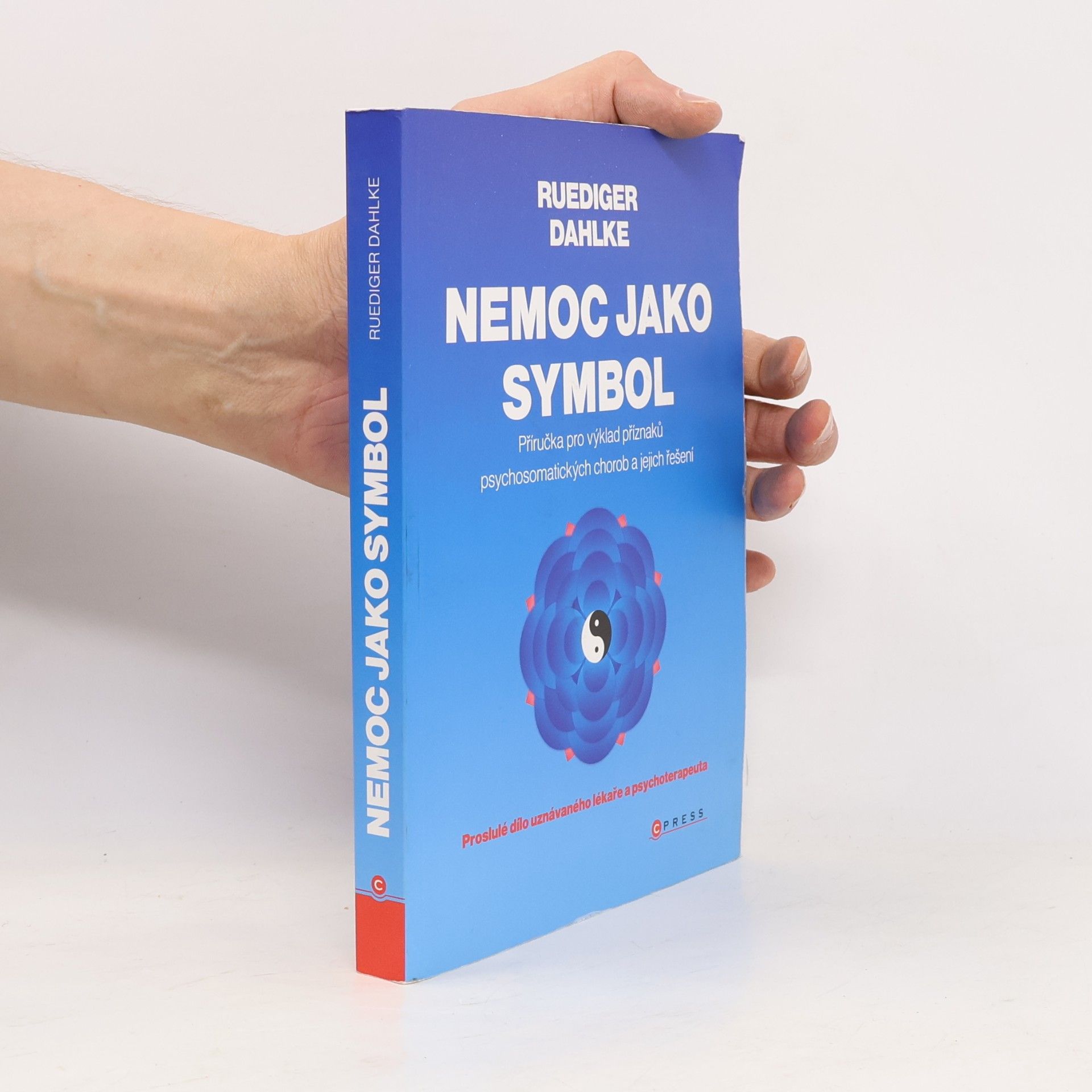 Ruediger Dahlke Nemoc jako symbol: Příručka pro výklad příznaků psychosomatických chorob a jejich řešení