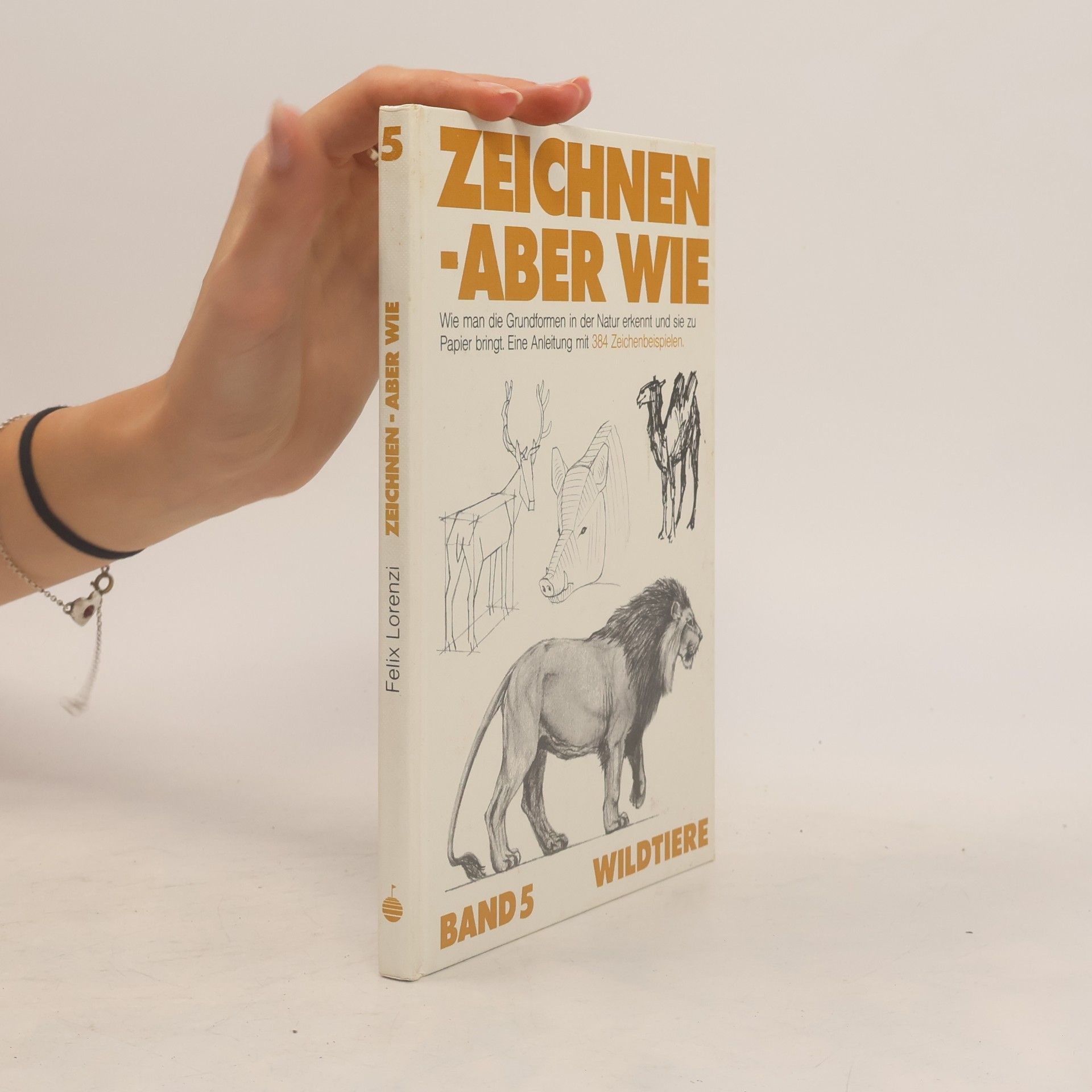 Felix Lorenzi Zeichnen, aber wie, Bd. 5, Wildtiere