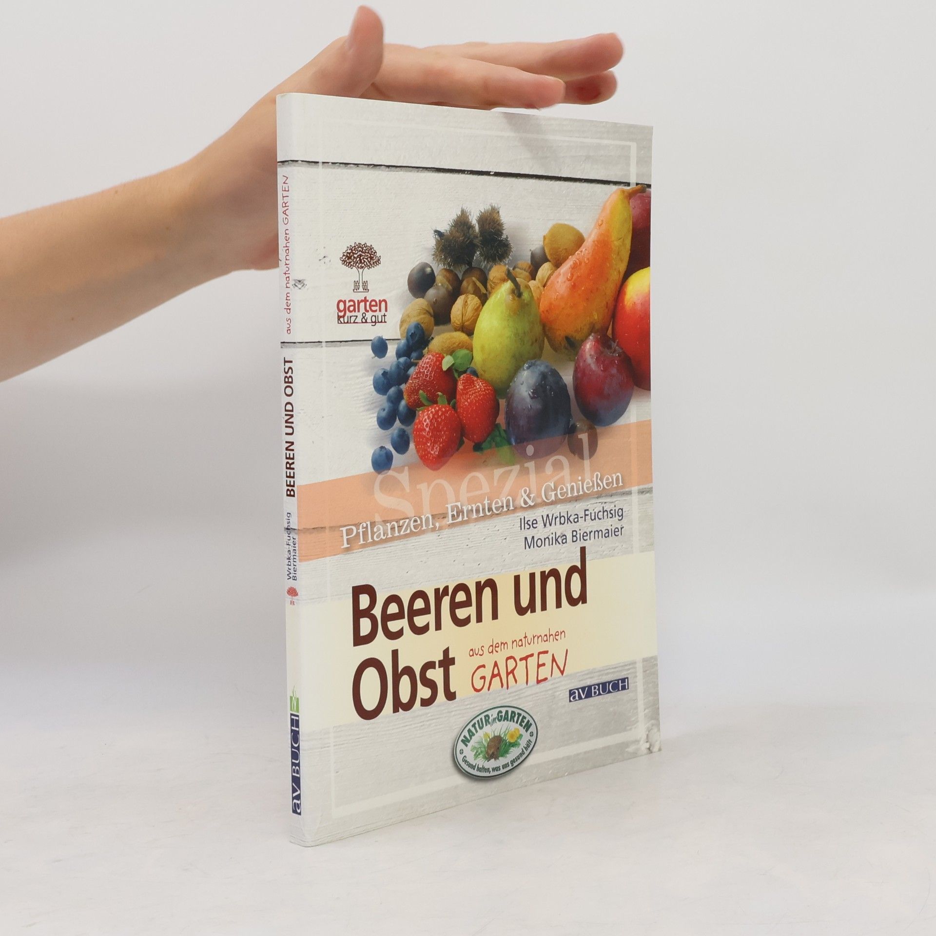 Ilse Wrbka-Fuchsig Beeren und Obst aus dem naturnahen Garten