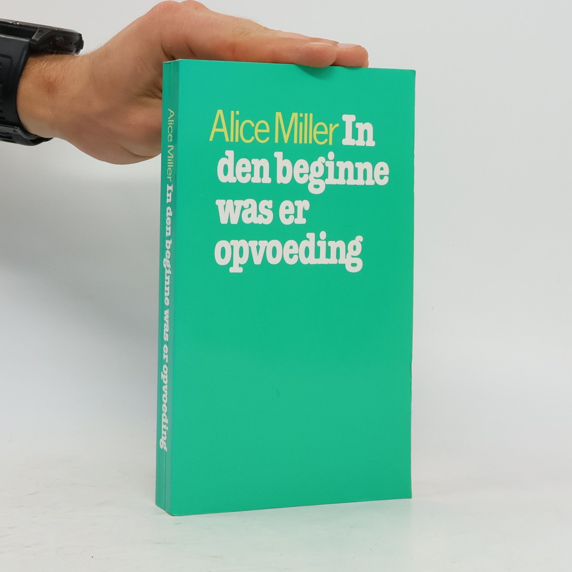 Alice Miller In den beginne was er opvoeding