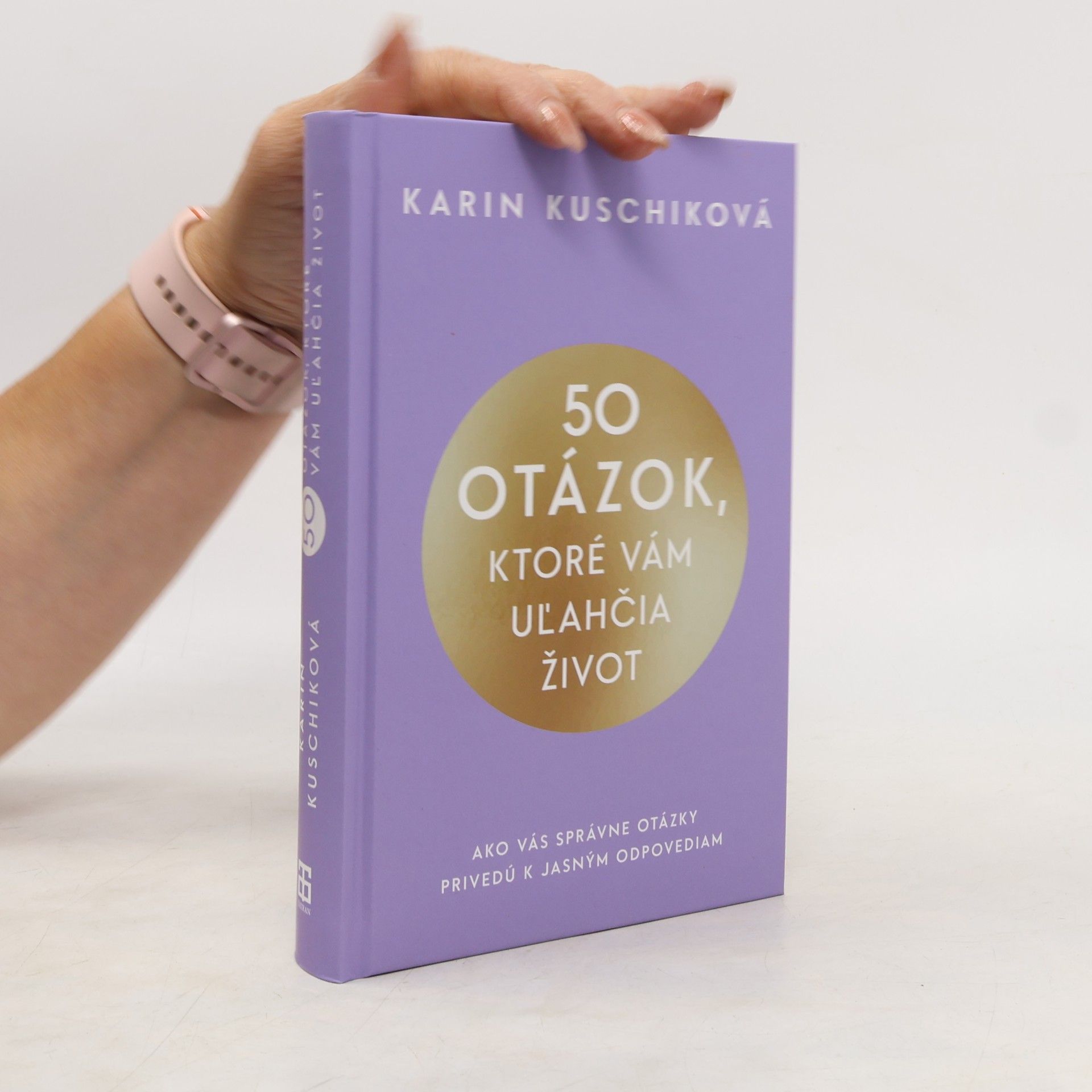 Karin Kuschik 50 Otázok, Ktoré Vám Uľahčia Život