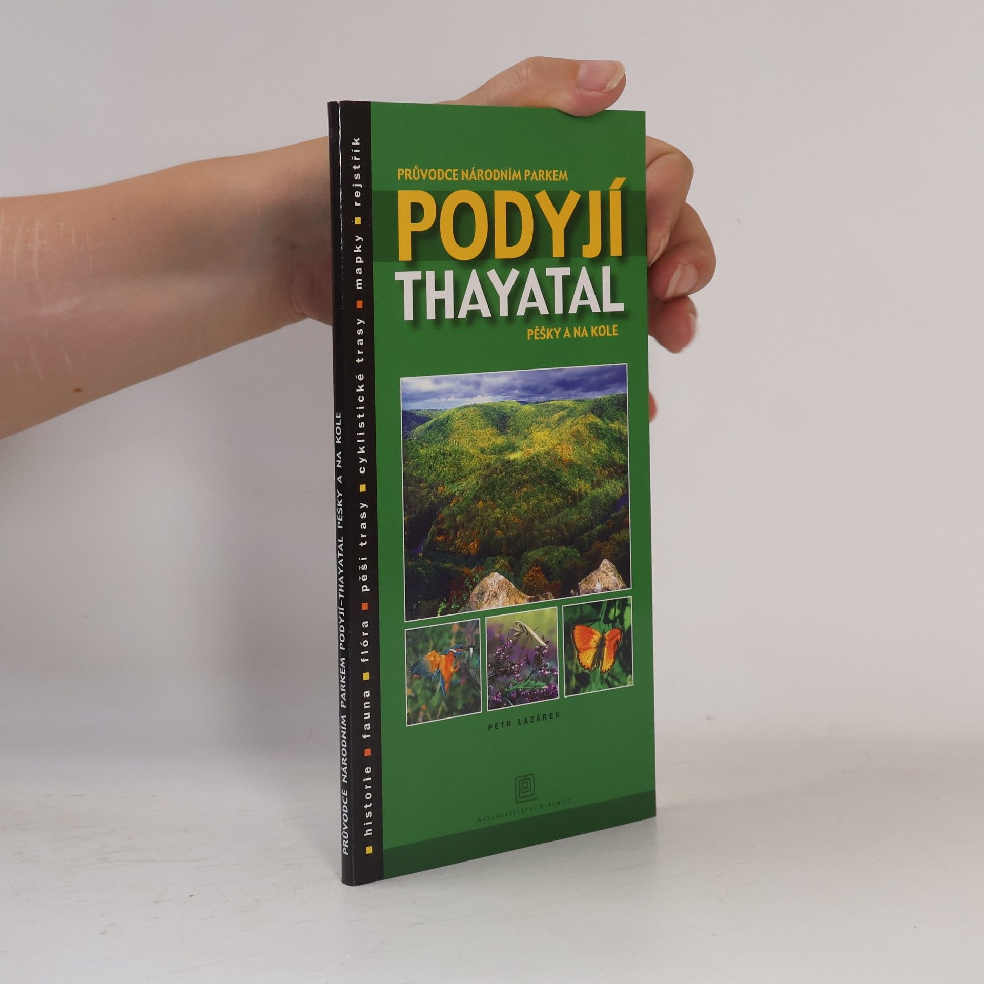 Petr Lazárek Průvodce Národním parkem Podyjí - Thayatal: Pěšky i na kole