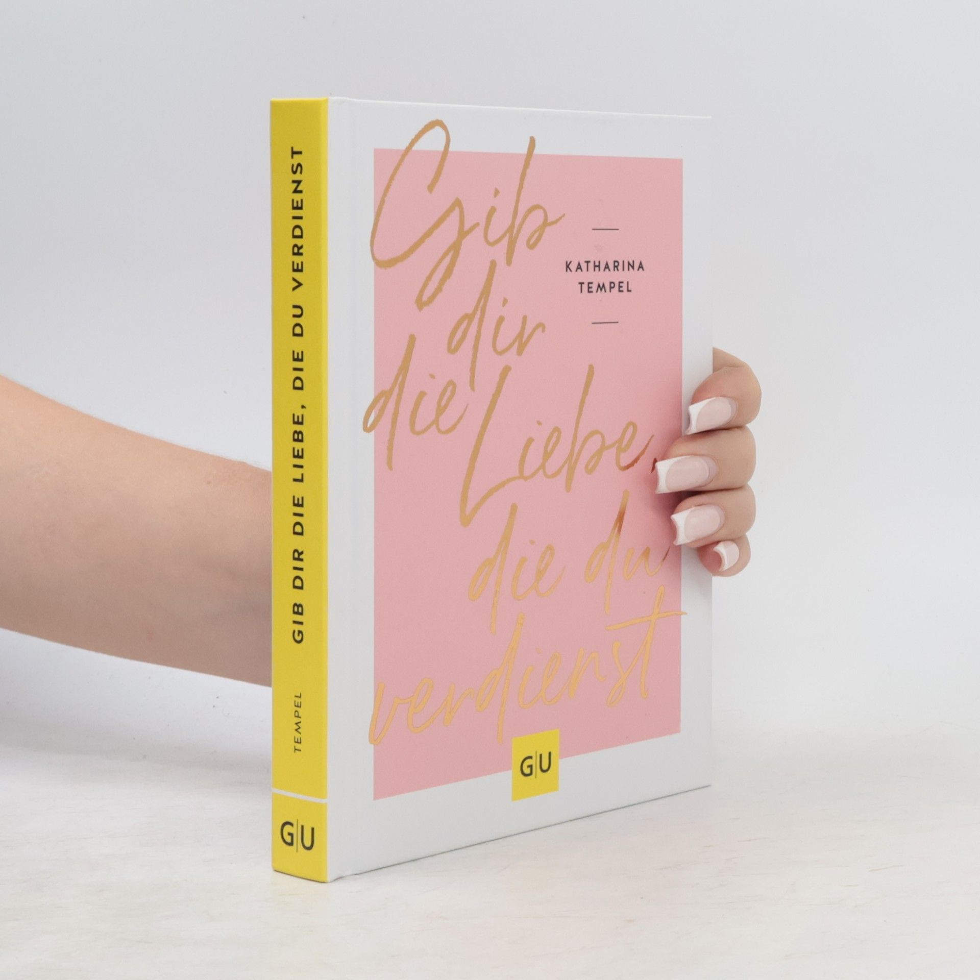 Katharina Tempel Gib dir die Liebe, die du verdienst