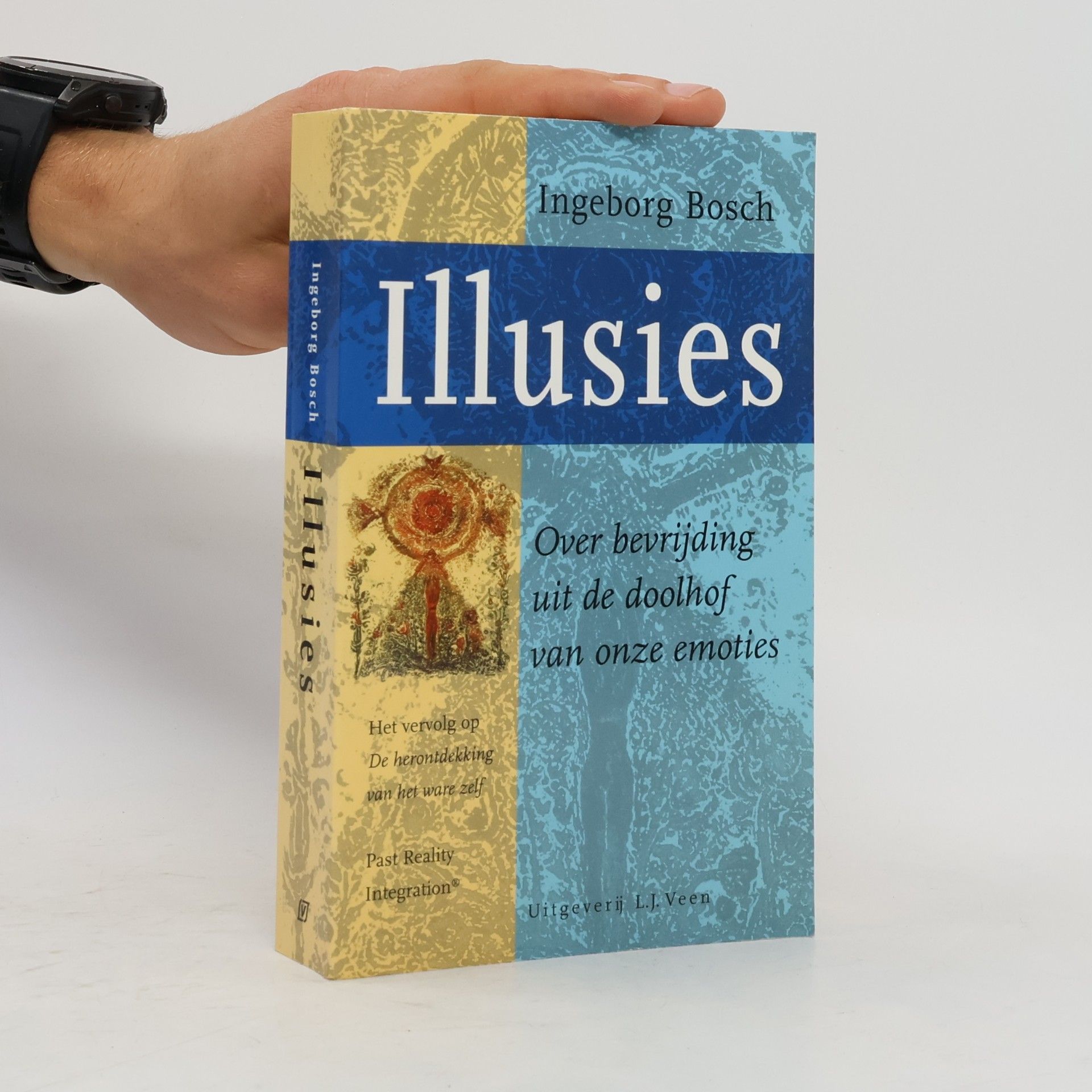 Ingeborg Bosch De herontdekking van het ware zelf: Illusies