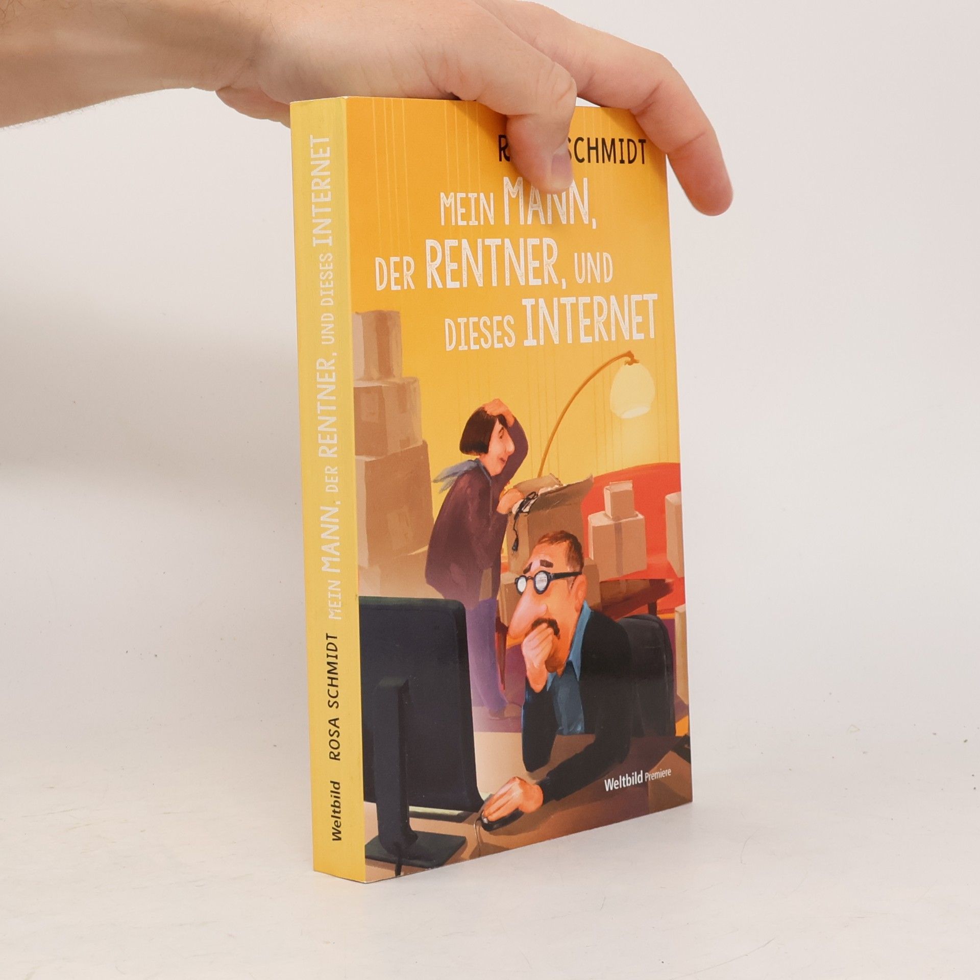 Rosa Schmidt Mein Mann, der Rentner, und dieses Internet