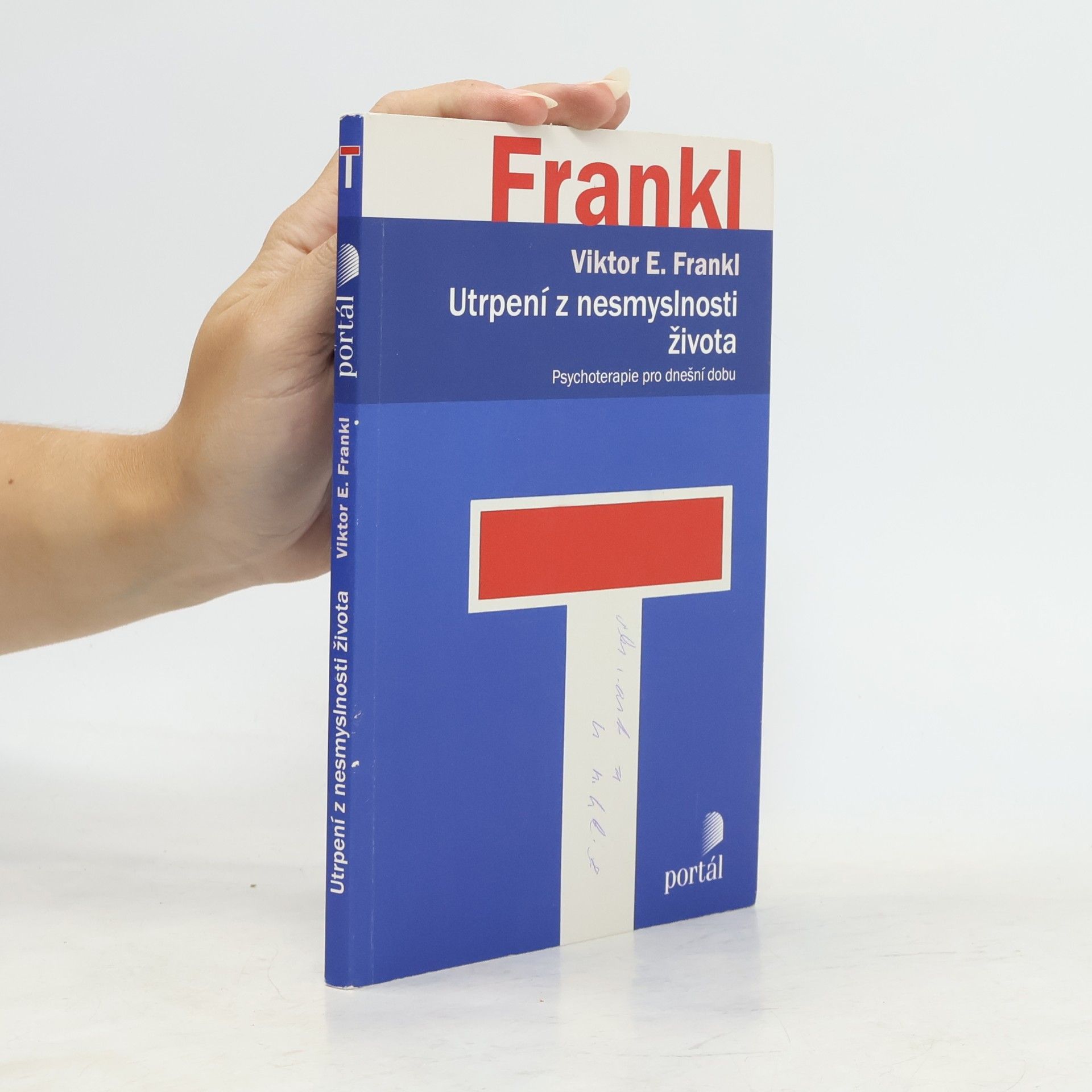 Viktor Emil Frankl Utrpení z nesmyslnosti života. Psychoterapie pro dnešní dobu