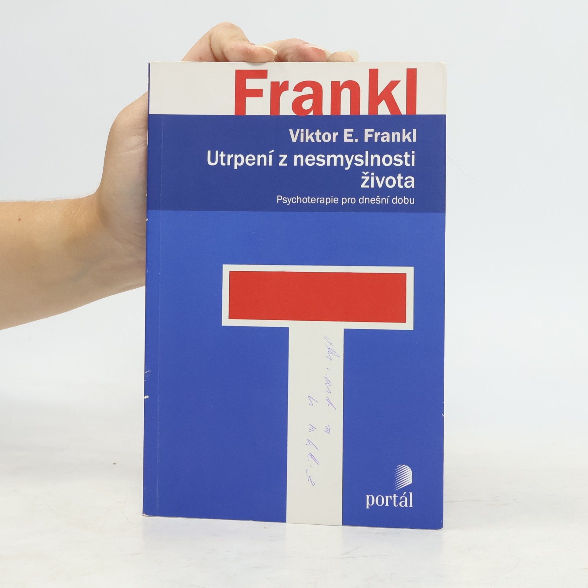 Viktor Emil Frankl Utrpení z nesmyslnosti života. Psychoterapie pro dnešní dobu