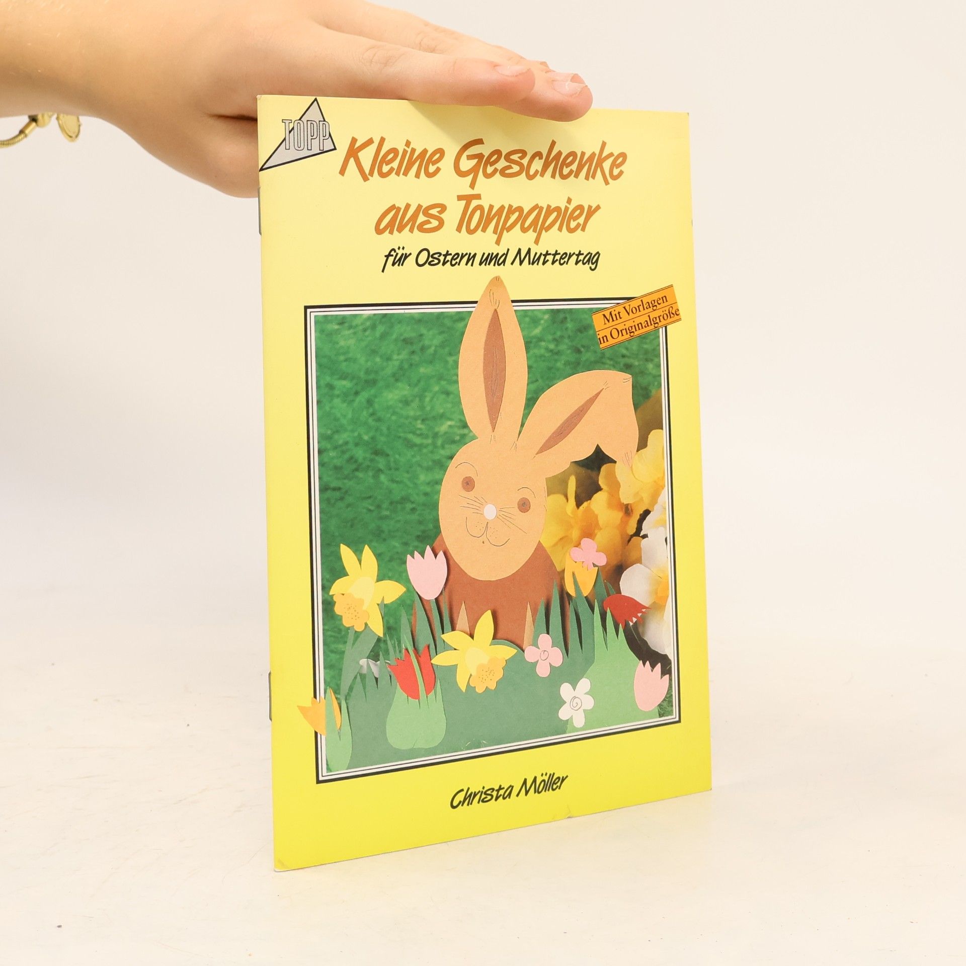 Christa Möller Kleine Geschenke aus Tonpapier für Ostern und Muttertag - Mit Vorlagen in Originalgröße
