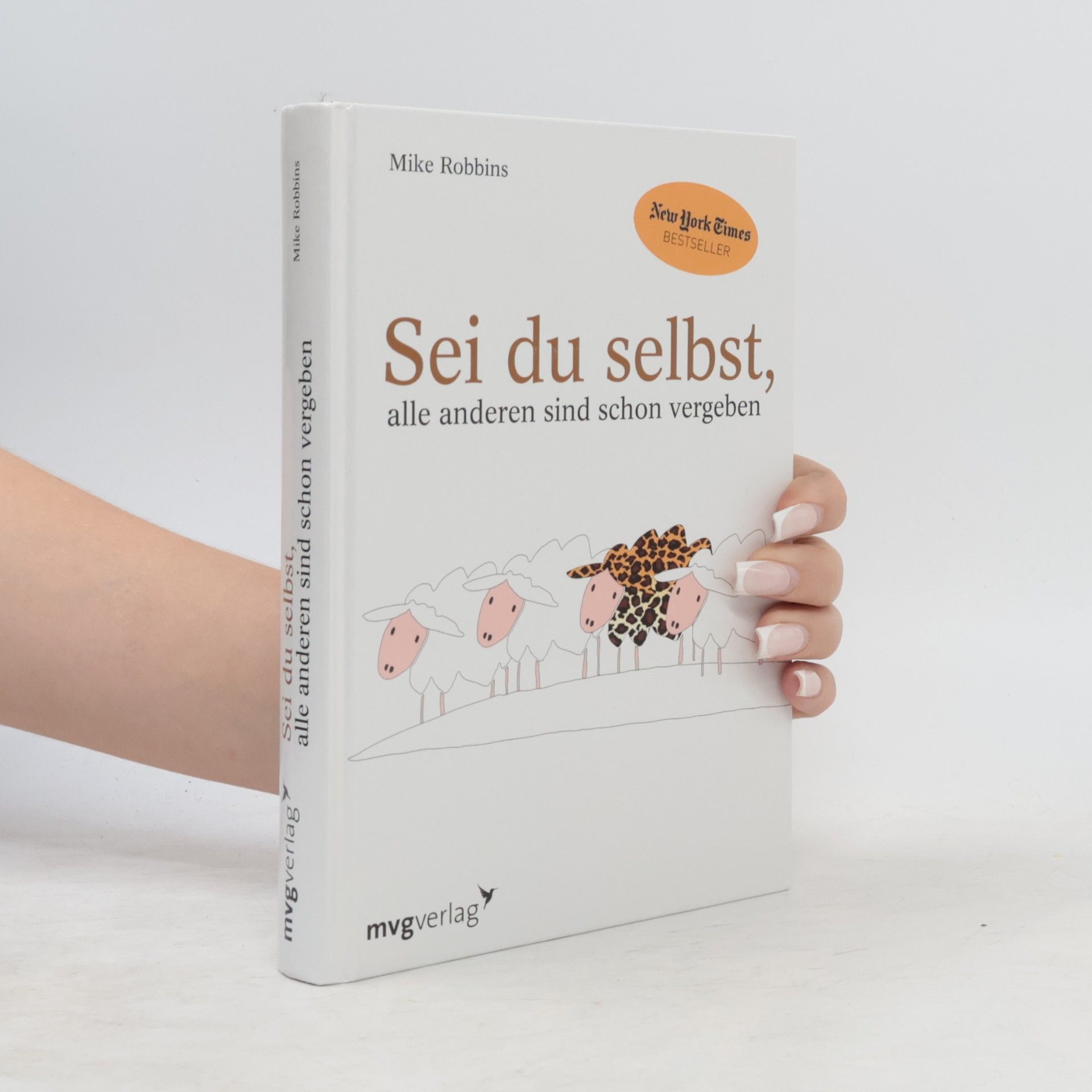 Mike Robbins Sei du selbst, alle anderen sind schon vergeben