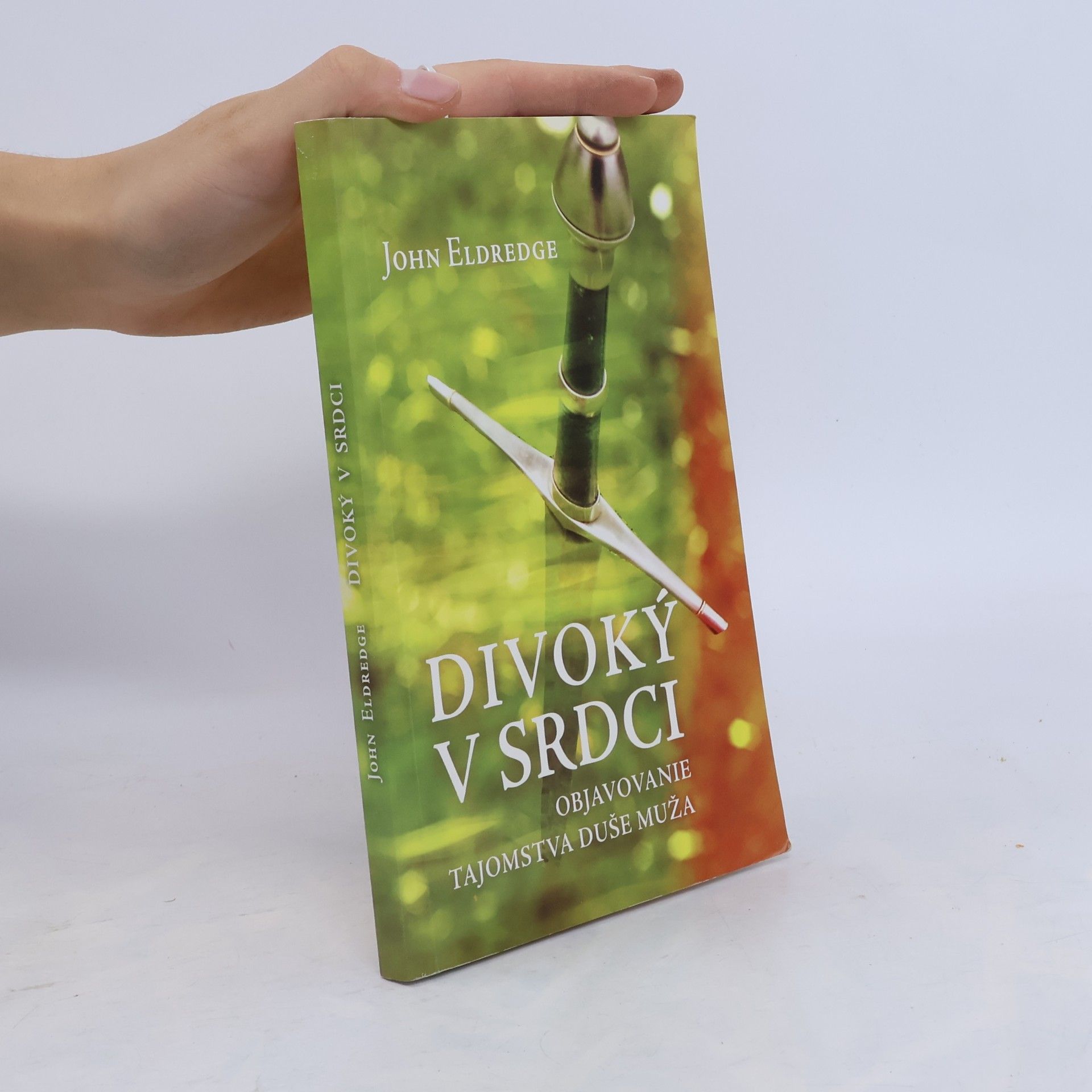 John Eldredge Divoký v srdci