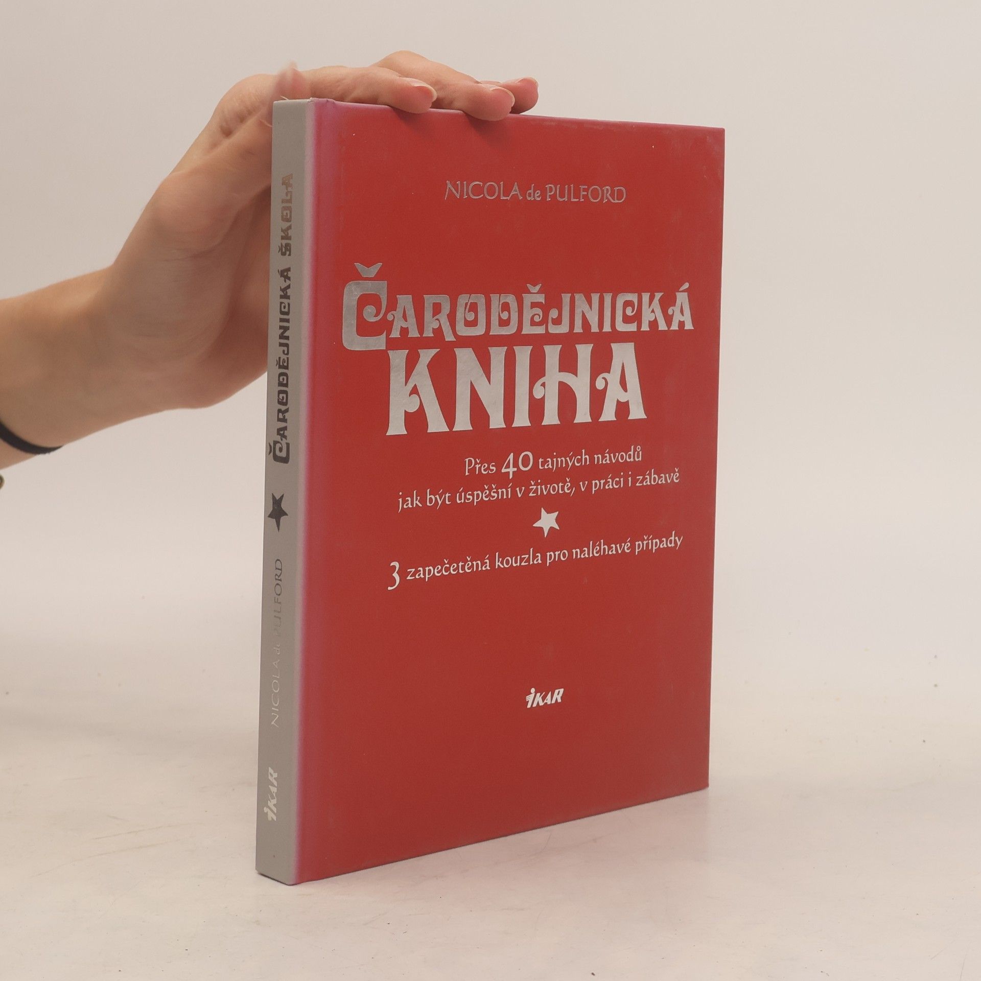 Čarodějnická kniha. Přes 40 tajných návodů jak být úspěšní v životě, v práci i zábavě
