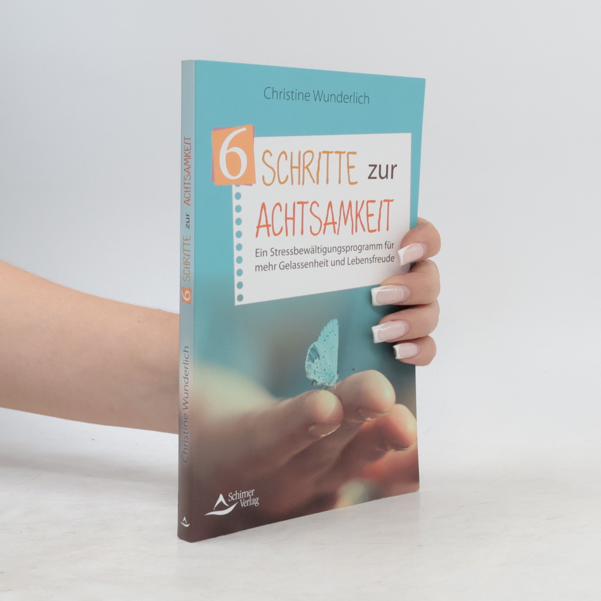 Christine Wunderlich 6 Schritte zur Achtsamkeit