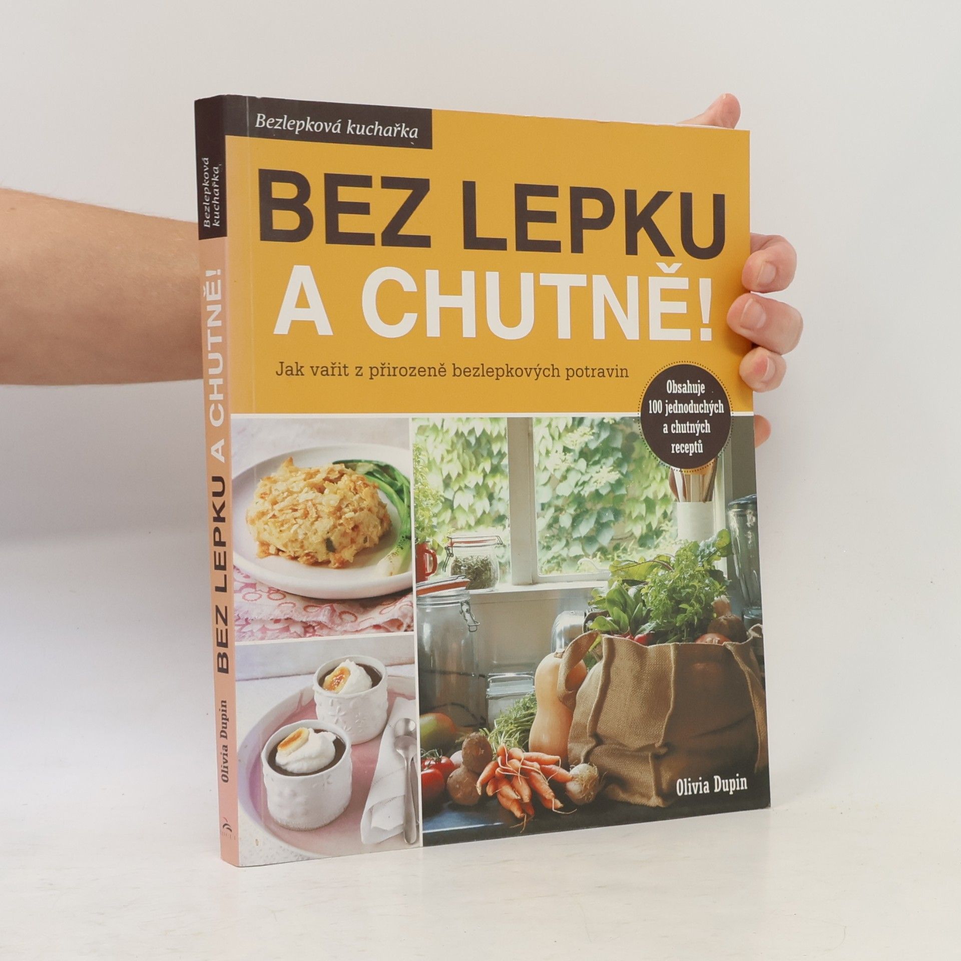 Olivia Dupin Bez lepku a chutně! Jak vařit z přirozeně bezlepkových potravin