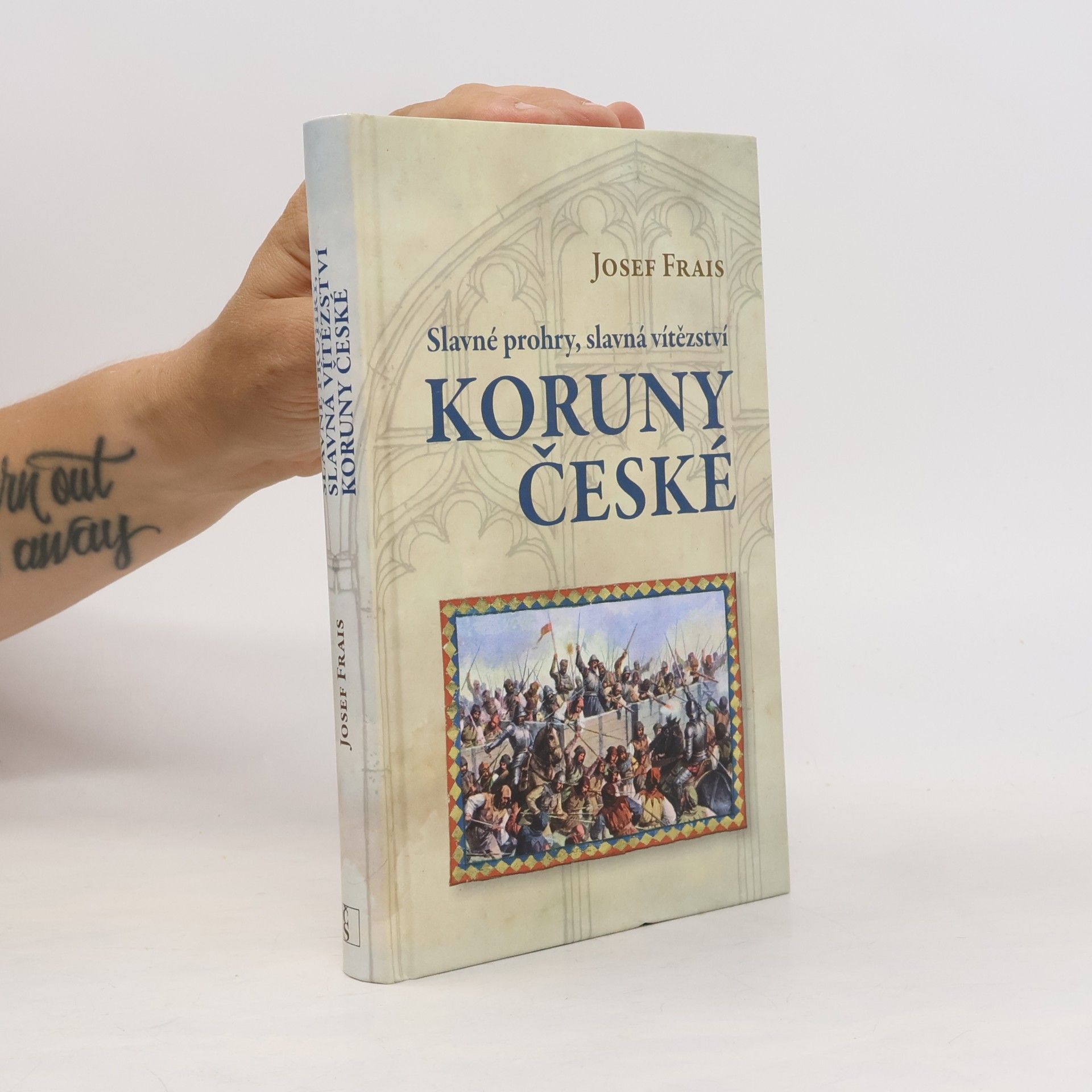 Josef Frais Slavné prohry, slavná vítězství Koruny české