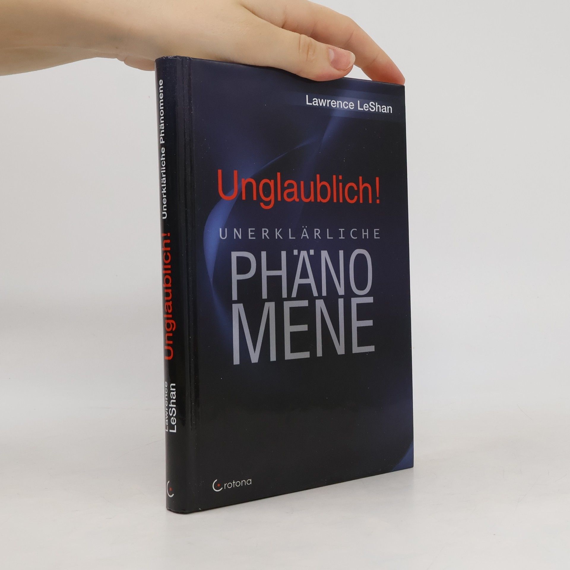 Lawrence LeShan Unglaublich!: Unerklärliche Phänomene