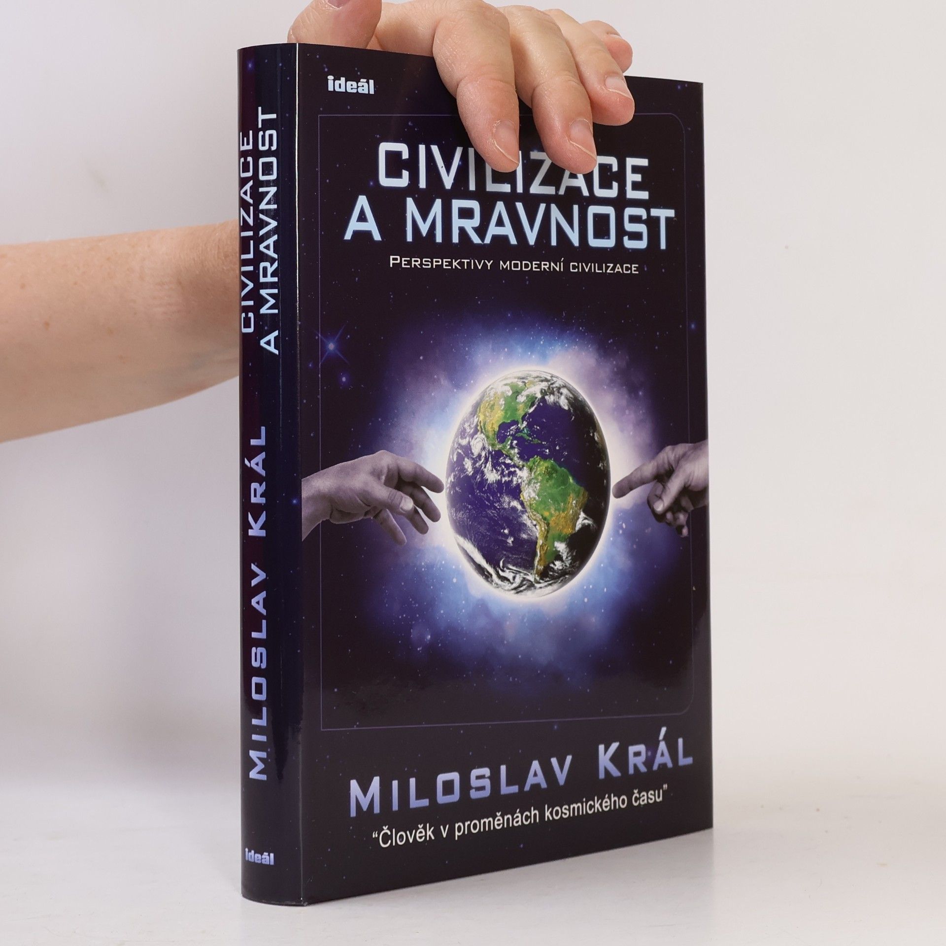 Miloslav Král Civilizace a mravnost. Perspektivy moderní civilizace