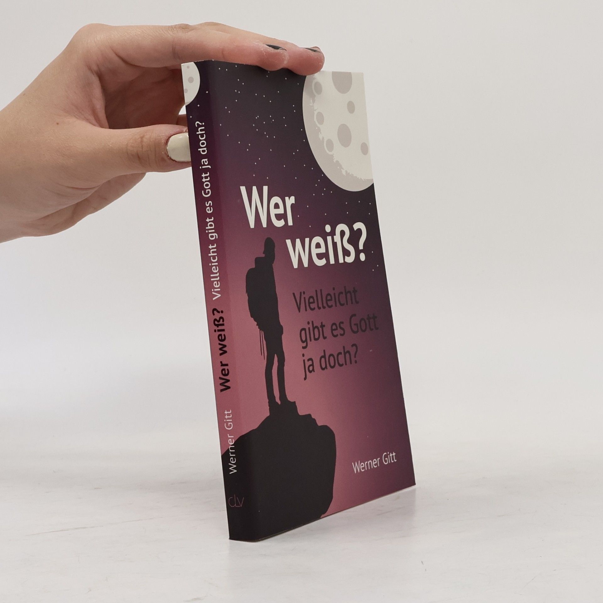 Werner Gitt Wer weiß? Vielleicht gibt es Gott ja doch?