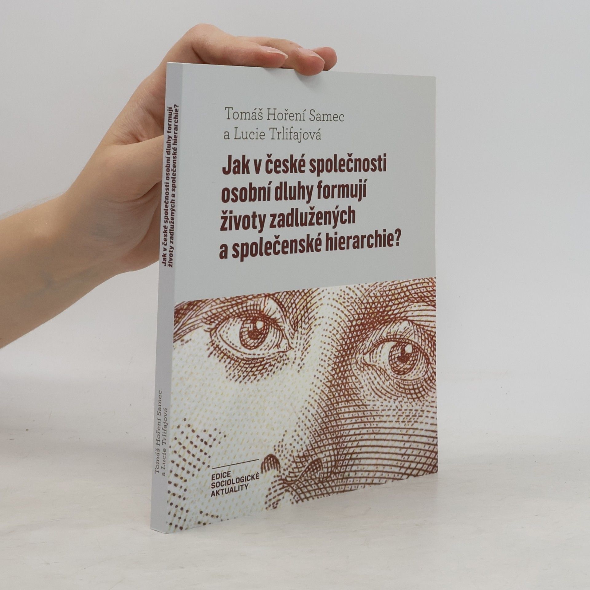 Tomáš Samec Jak v české společnosti osobní dluhy formují životy zadlužených a společenské hierarchie?