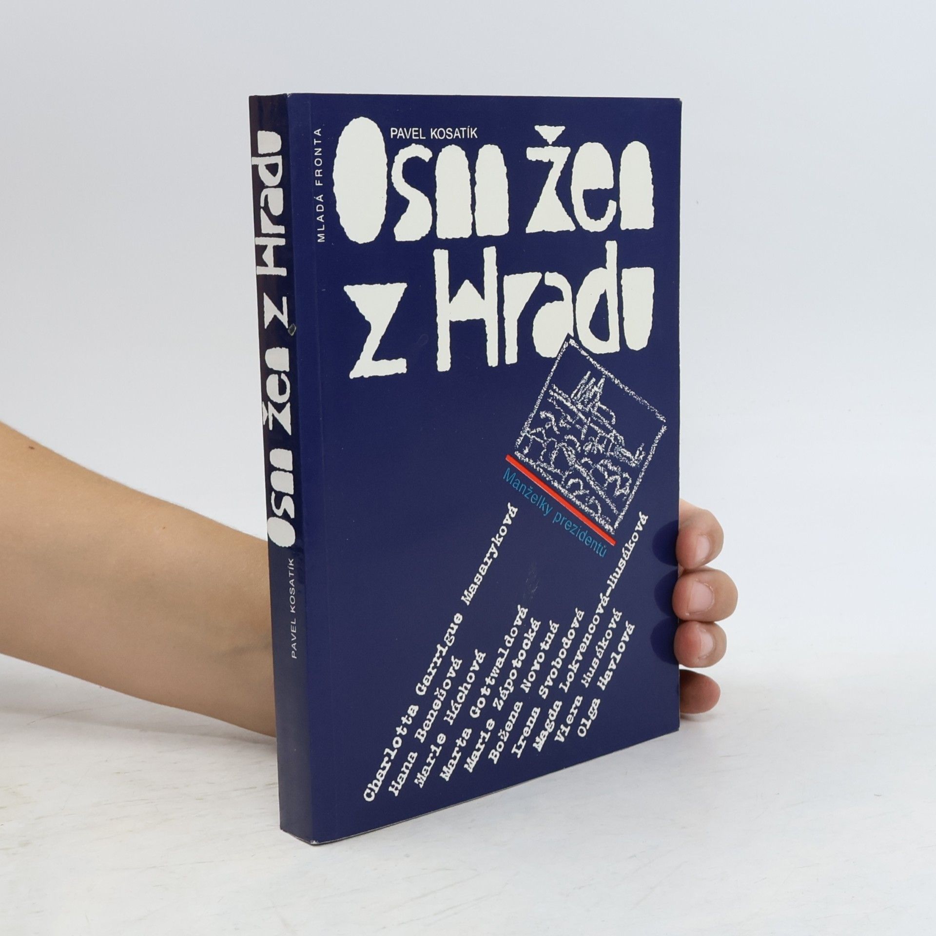 Pavel Kosatík Osm žen z hradu. Manželky prezidentů
