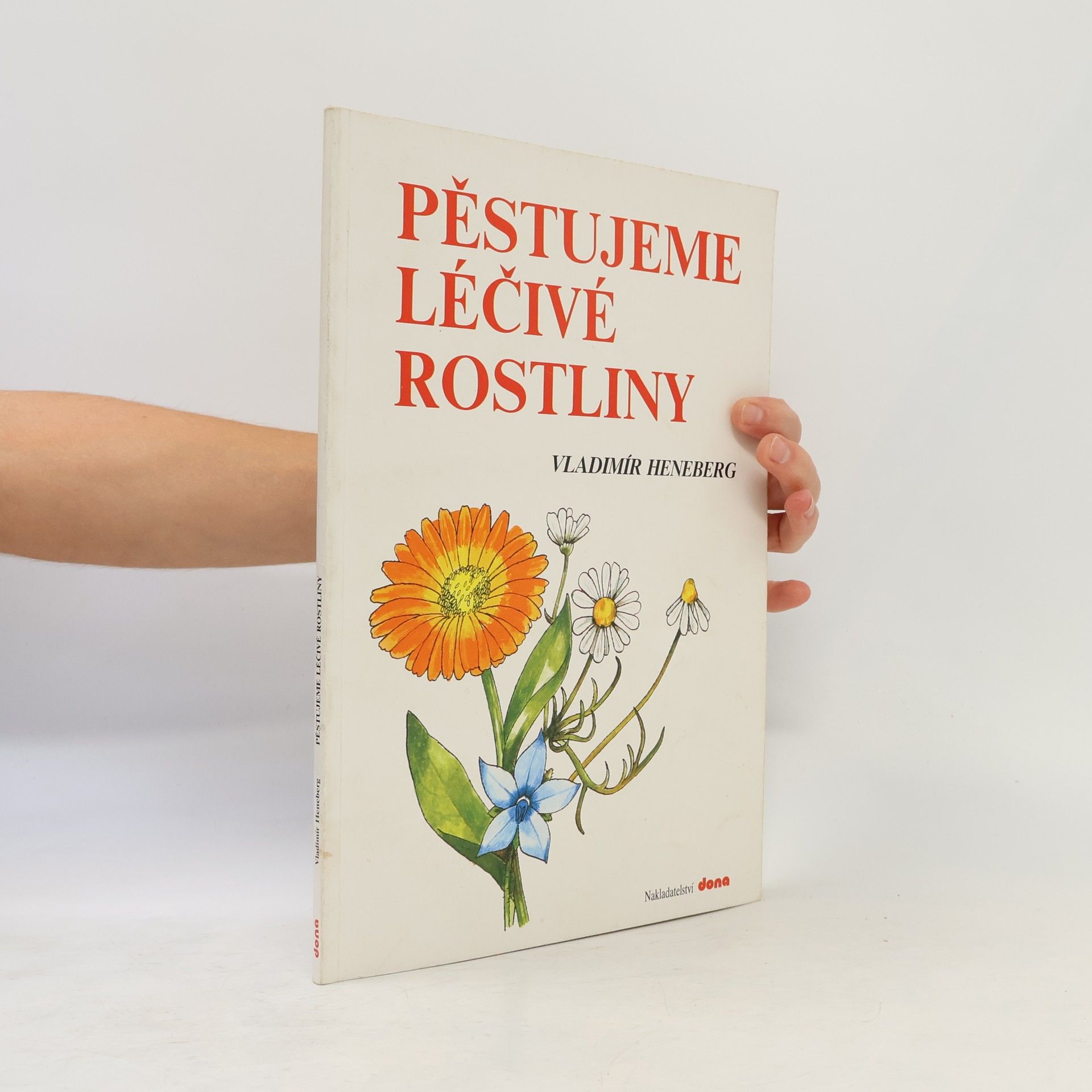 Vladimír Heneberg Pěstujeme léčivé rostliny