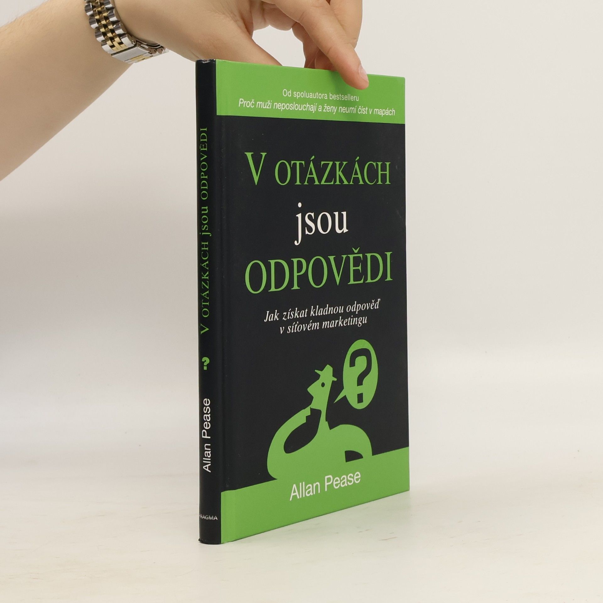 Allan Pease V otázkách jsou odpovědi. Jak získat kladnou odpověď v síťovém marketingu