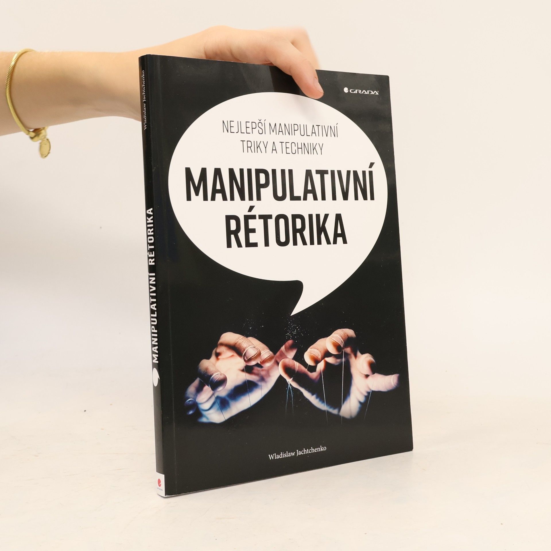 Wladislaw Jachtchenko Manipulativní rétorika: Nejlepší manipulativní triky a techniky