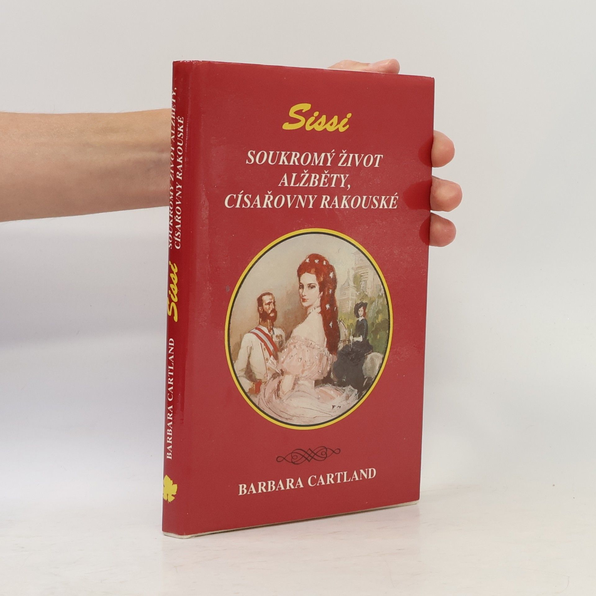 Barbara Cartland Sissi. Soukromý život Alžběty, císařovny rakouské