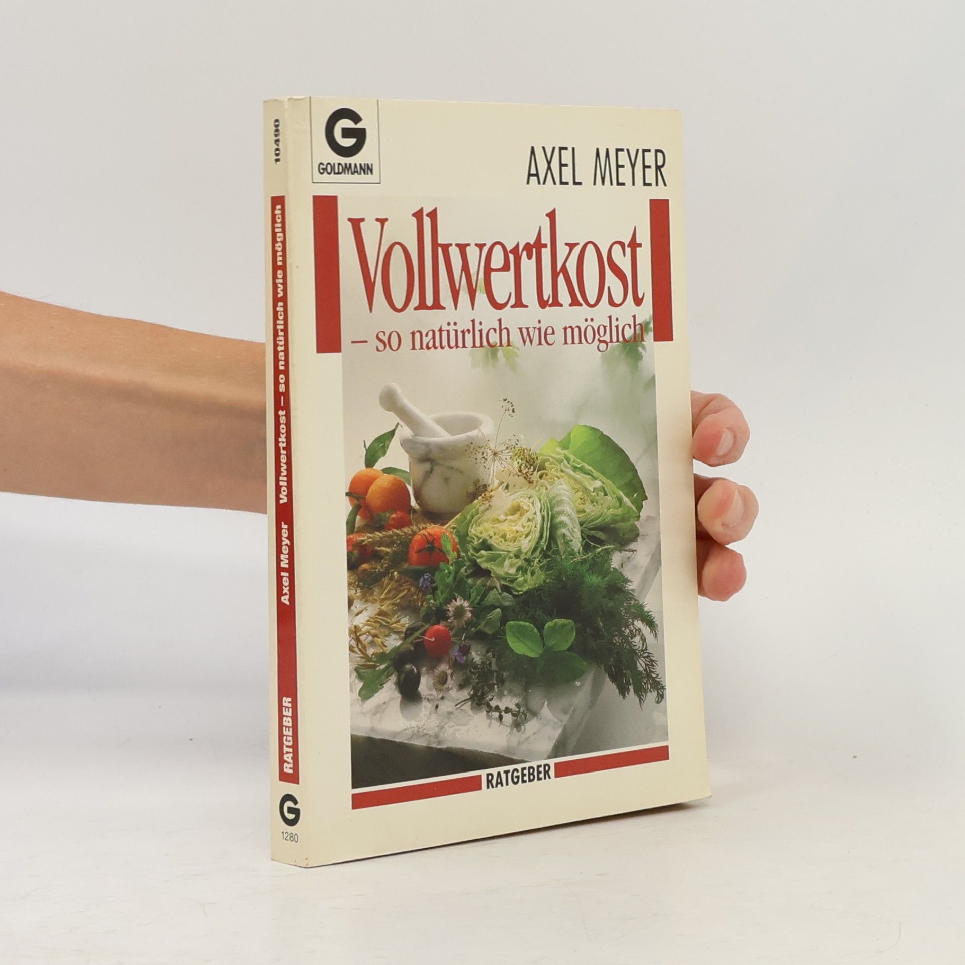 Axel Meyer Vollwertkost - so natürlich wie möglich