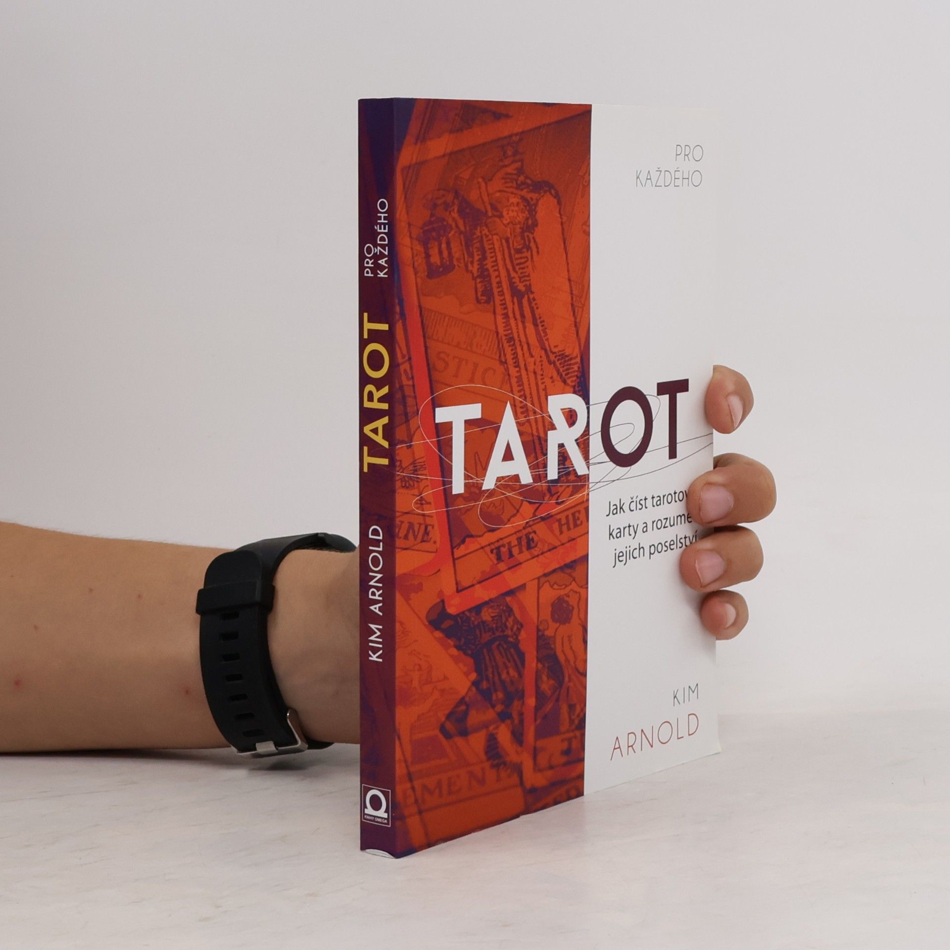 Kim Arnold Tarot pro každého. Jak číst tarotové karty a rozumět jejich poselství